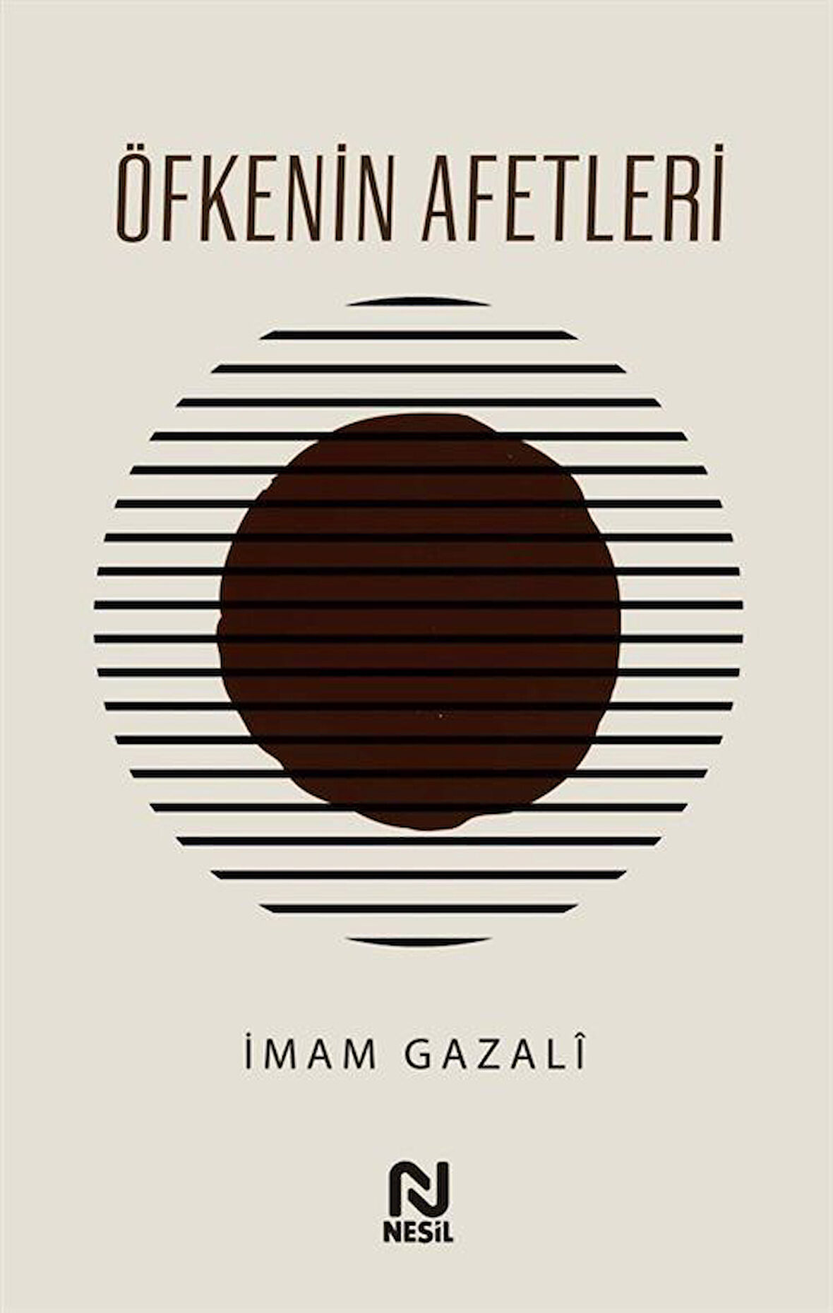 Öfkenin Afetleri / İmam Gazali