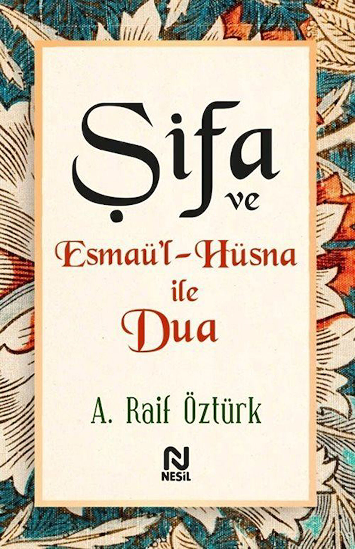 Şifa ve Esmaü'l-Hüsna ile Dua / A. Raif Öztürk