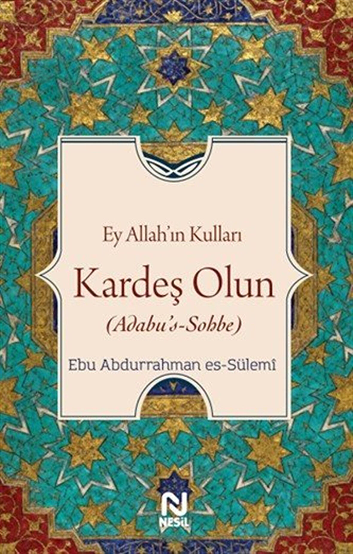 Ey Allah'ın Kulları Kardeş Olun (Adabu's-Sobbe) / Abdüsselam Es-Sülemi