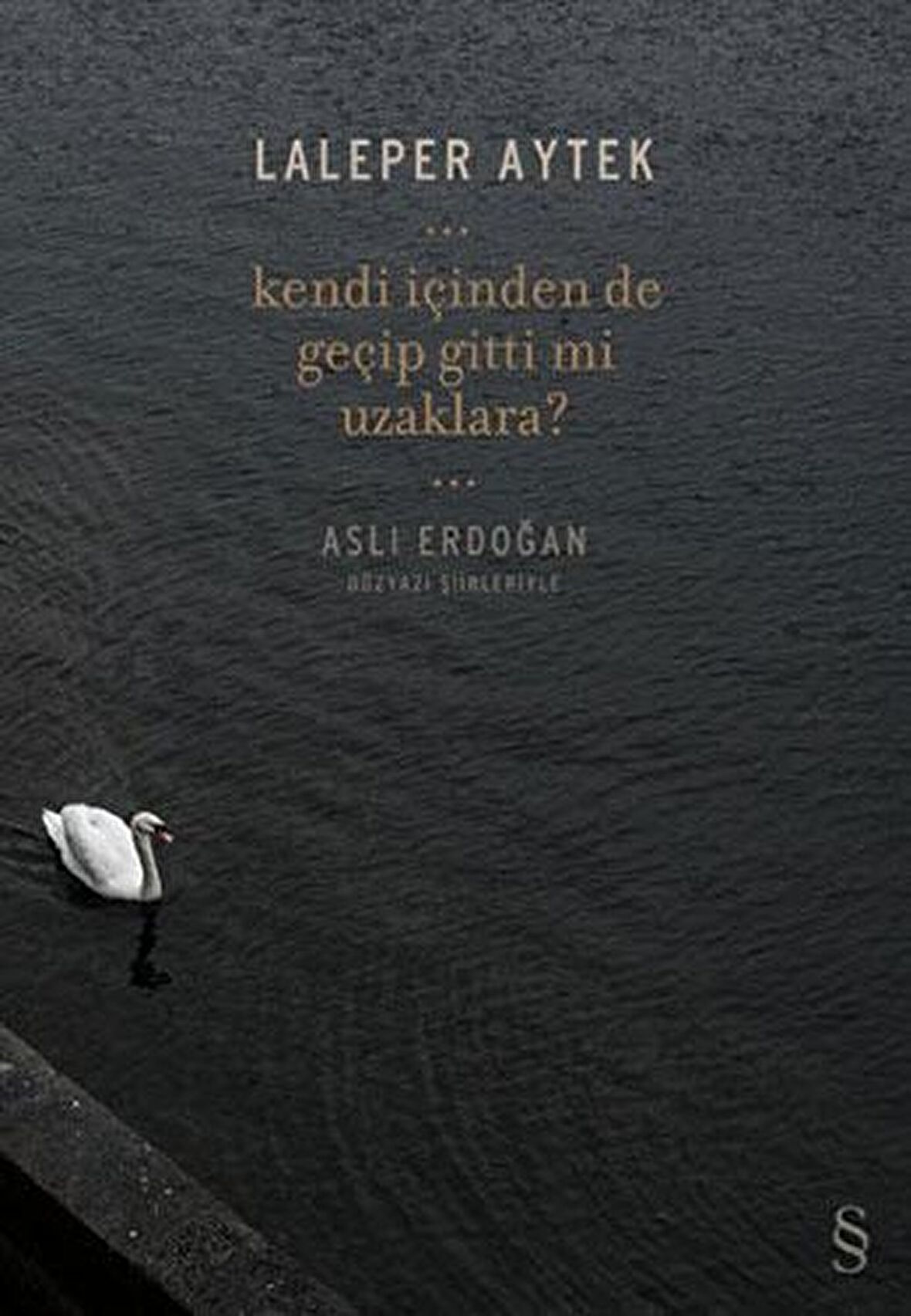 Kendi İçinden De Geçip Gittin Mi Uzaklara?