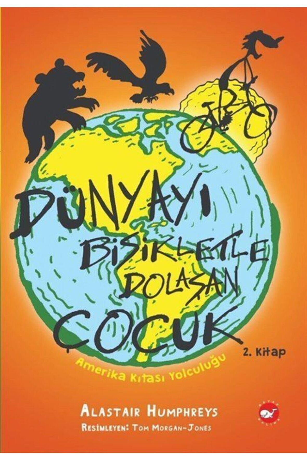 Amerika Kıtası Yolculuğu - Dünyayı Bisikletle Dolaşan Çocuk 2. Kitap