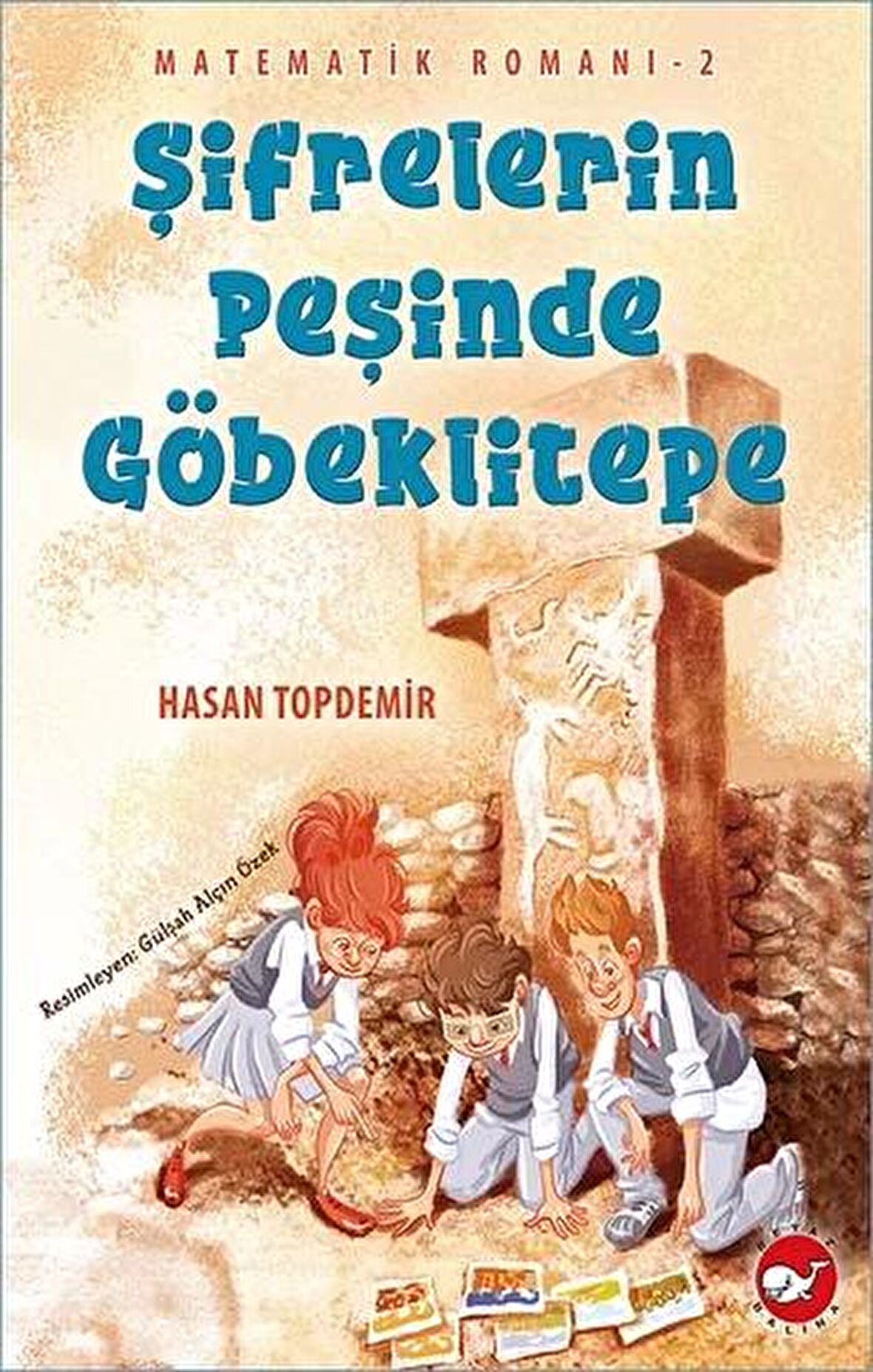 Şifrelerin Peşinde Göbeklitepe - Matematik Romanı 2