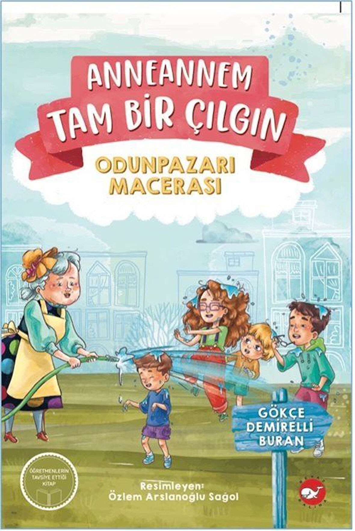 Anneannem Tam Bir Çılgın: Odunpazarı Macerası / Gökçe Demirelli Buran