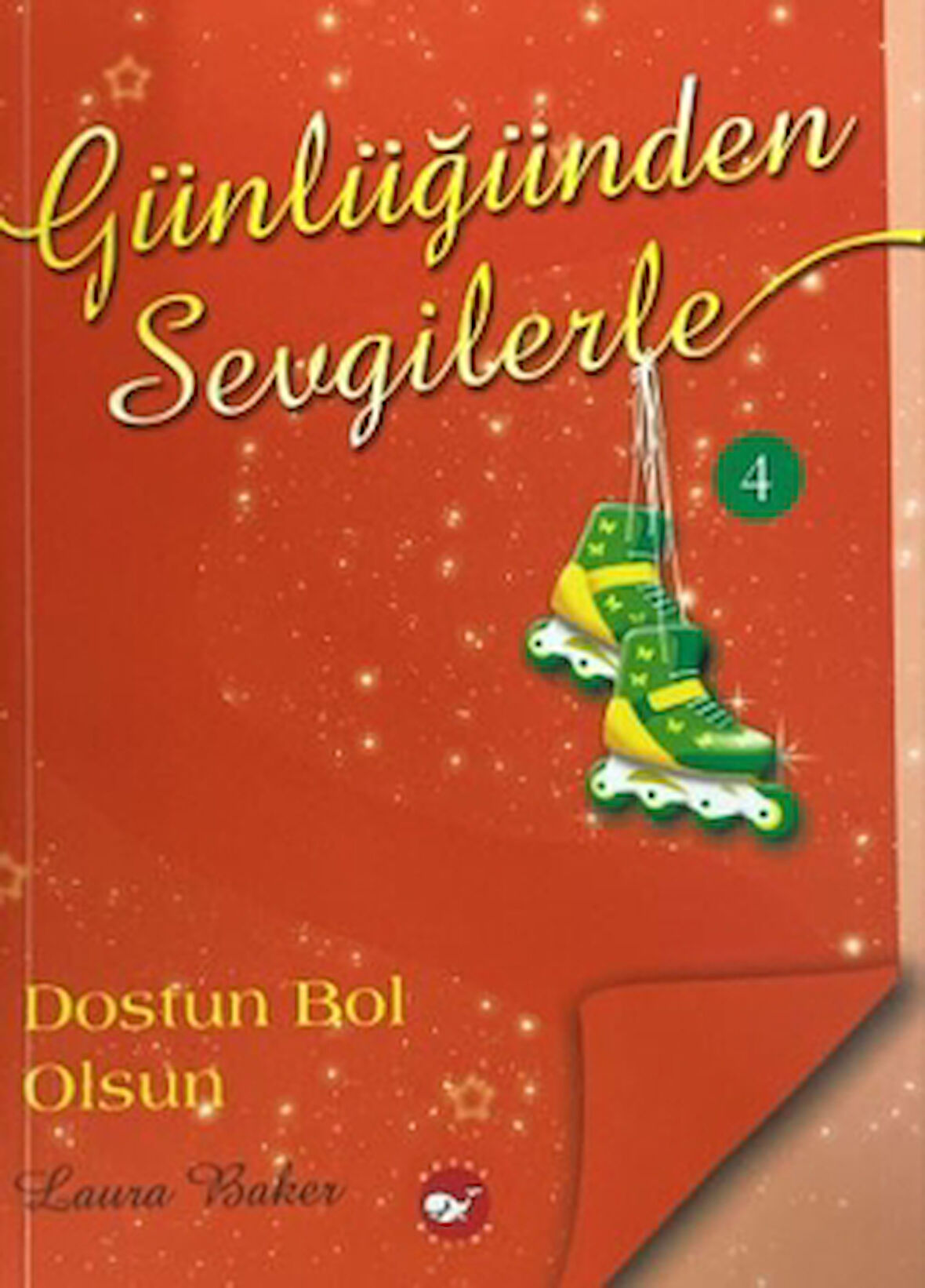 Günlüğünden Sevgilerle 4 - Dostun Bol Olsun