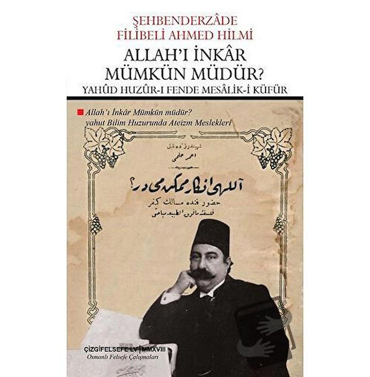 Allah'ı İnkar Mümkün Müdür? -  Yahud Huzur-ı Fende Mesalik-i Küfür (Çevriyazı ve Sadeleştirme)