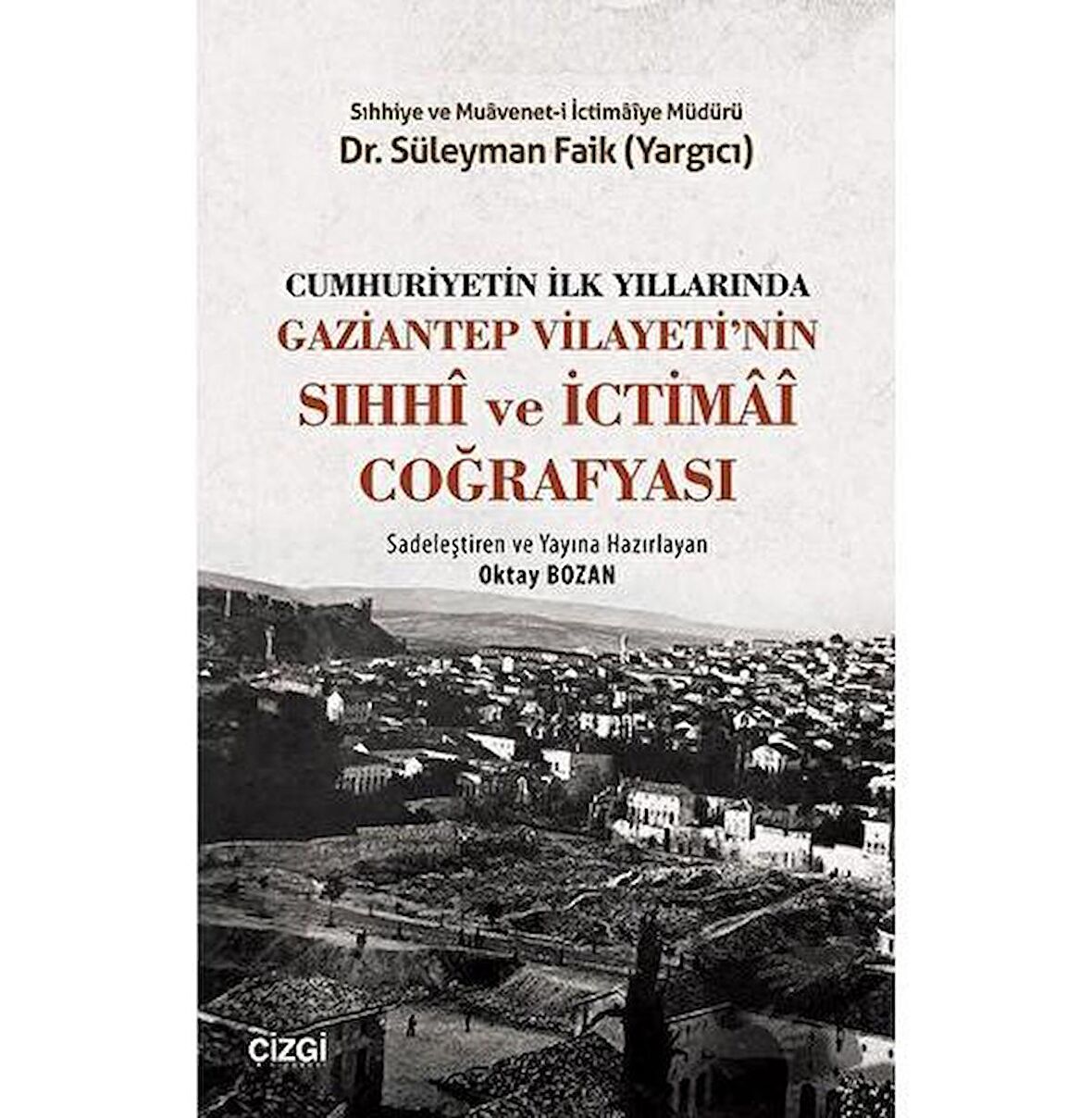 Cumhuriyetin İlk Yıllarında Gaziantep Vilayeti'nin Sıhhi ve İctimai Coğrafyası