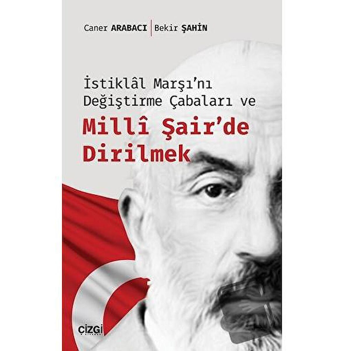 İstiklal Marşı'nı Değiştirme Çabaları ve Milli Şair'de Dirilmek