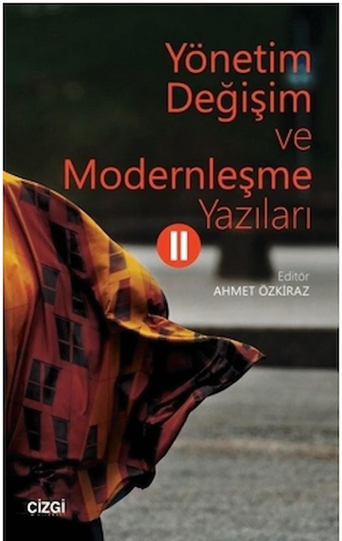 Yönetim Değişim ve Modernleşme Yazıları 2 / Kolektif / Çizgi Kitabevi Yayınları / 9786051963679