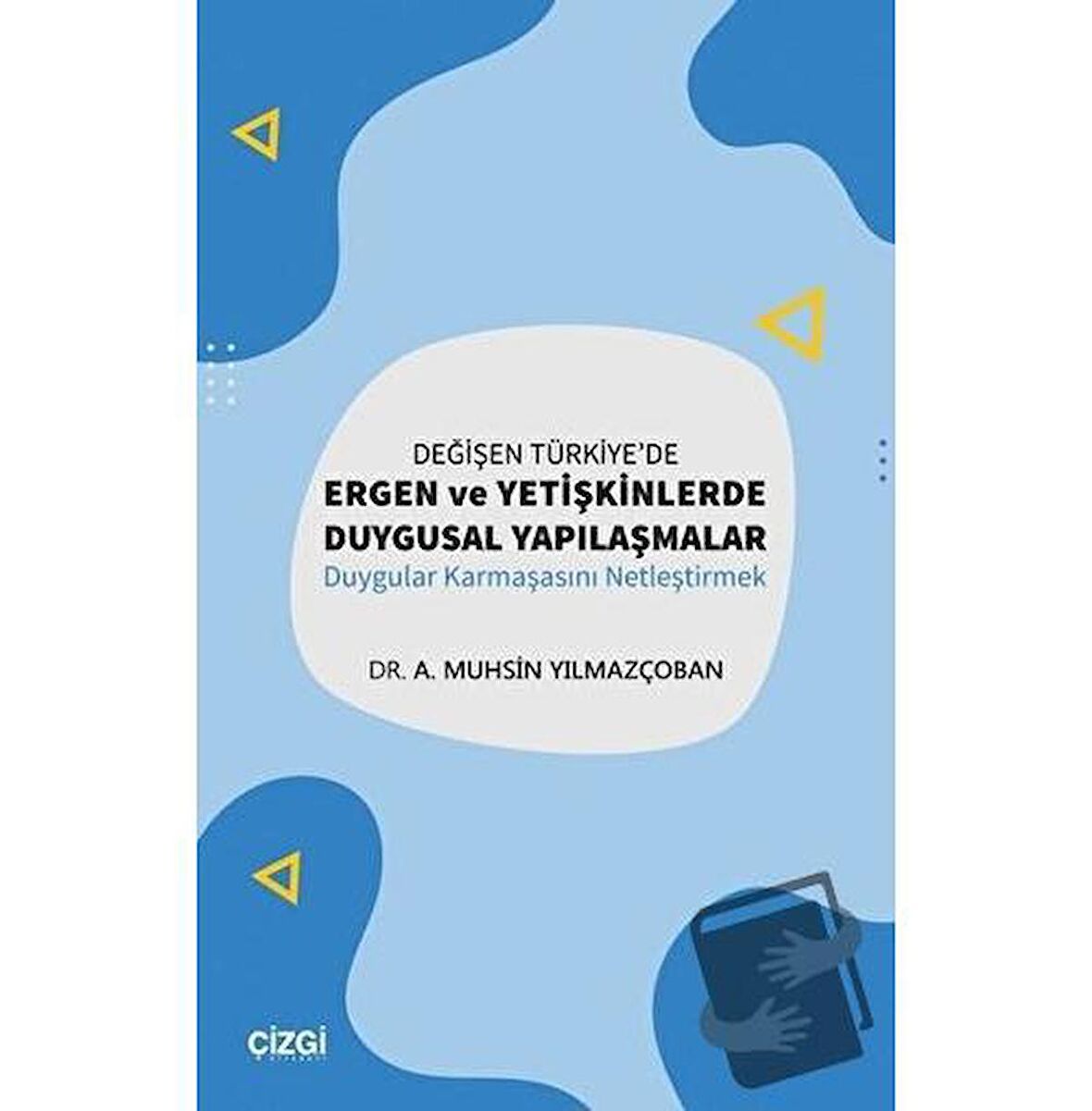 Değişen Türkiye'de Ergen ve Yetişkinlerde Duygusal Yapılaşmalar