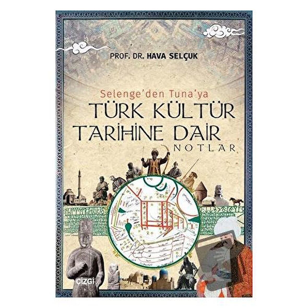 Selenge'den Tuna'ya Türk Kültür Tarihine Dair Notlar