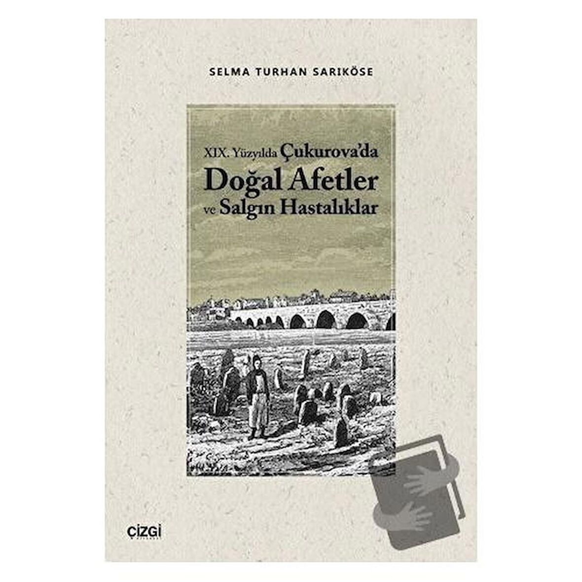 19.Yüzyılda Çukurova'da Doğal Afetler ve Salgın Hastalıklar