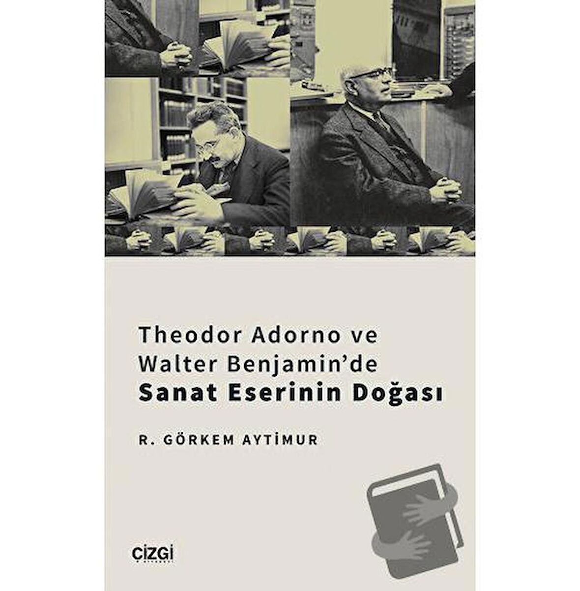 Theodor Adorno ve Walter Benjamin'de Sanat Eserinin Doğası