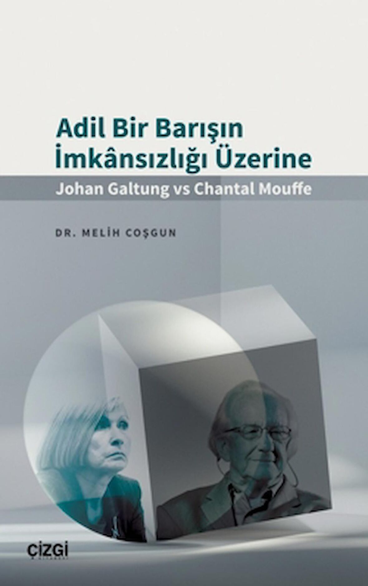 Adil Bir Barışın İmkansızlığı Üzerine (Johan Galtung vs Chantal Mouffe)