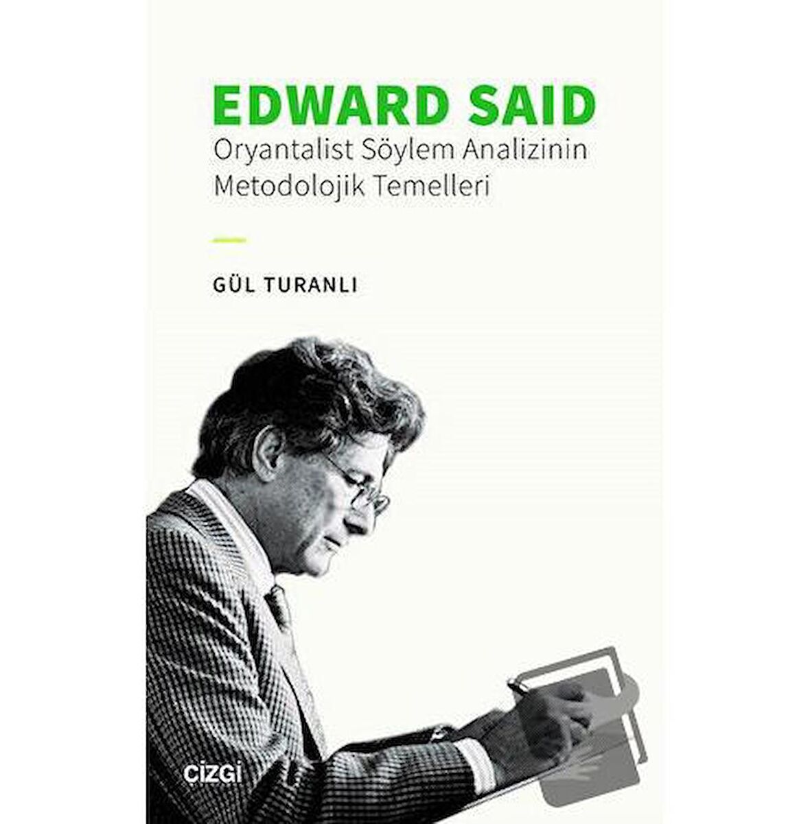 Edward Said - Oryantalist Söylem Analizinin Metodolojik Temelleri