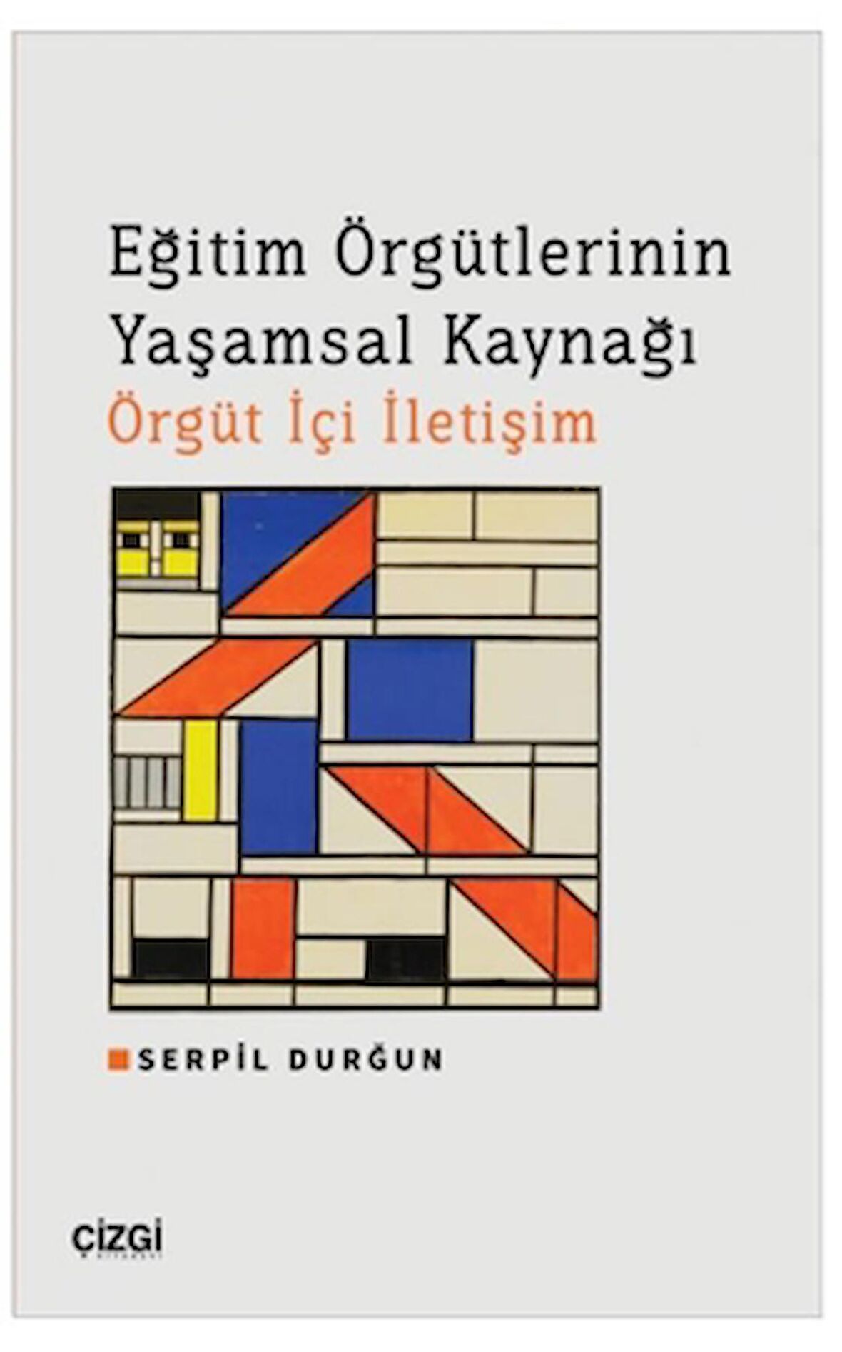 Eğitim Örgütlerinin Yaşamsal Kaynağı Örgüt İçi İletişim