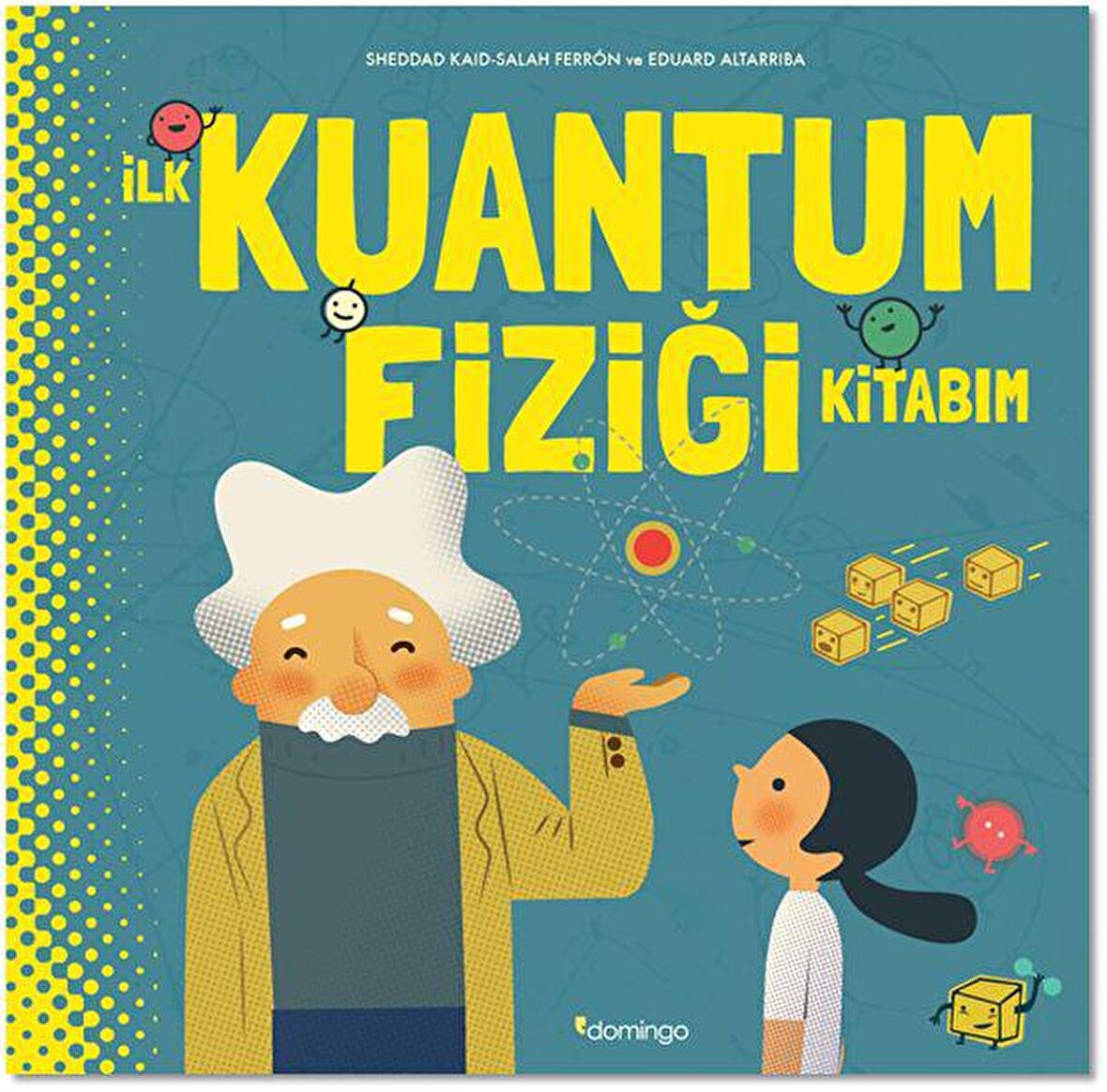 İlk Kuantum Fiziği Kitabım - Sheddad Kaid - Domingo Yayınevi