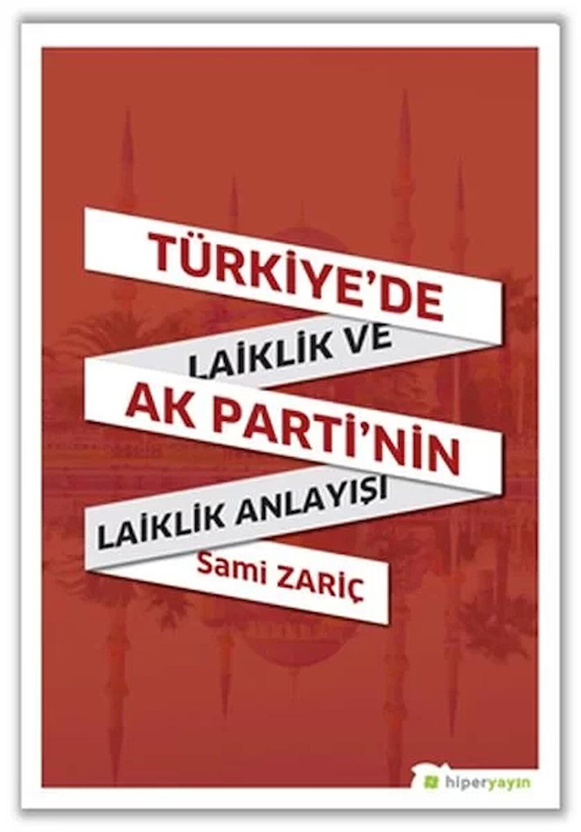 Türkiye’de Laiklik ve AK Parti’nin Laiklik Anlayışı