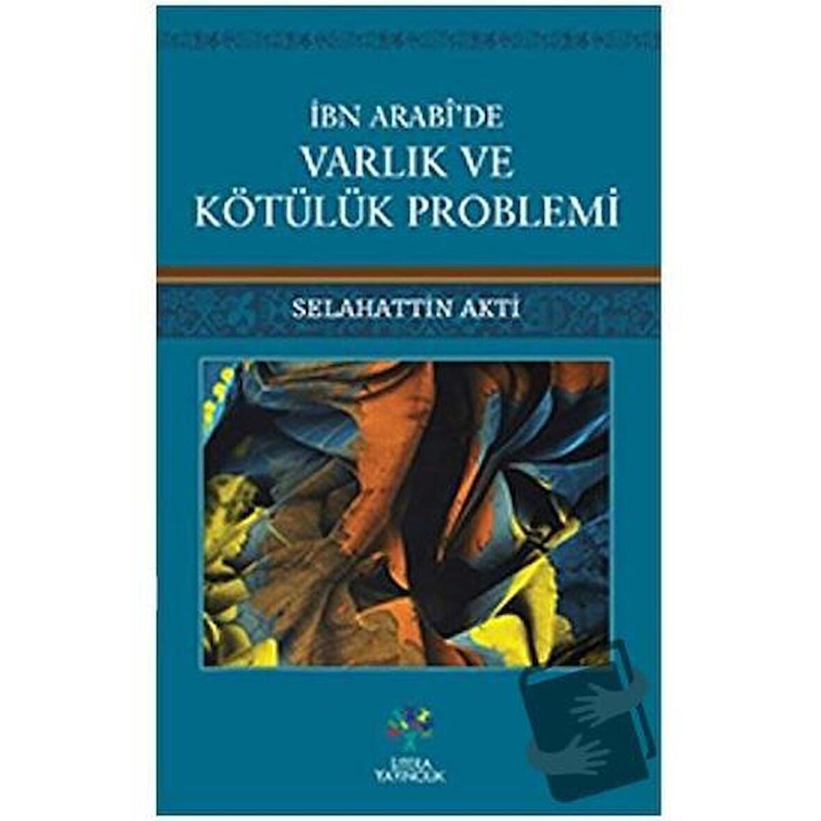 İbn Arabi'de Varlık ve Kötülük Problemi