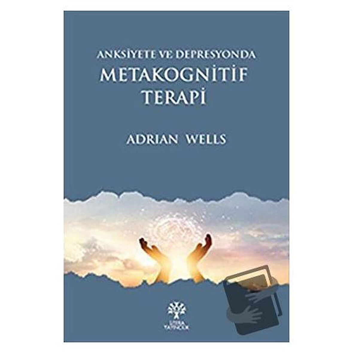 Anksiyete ve Depresyonda Metakognitif Terapi / Litera Yayıncılık / Adrian Wells