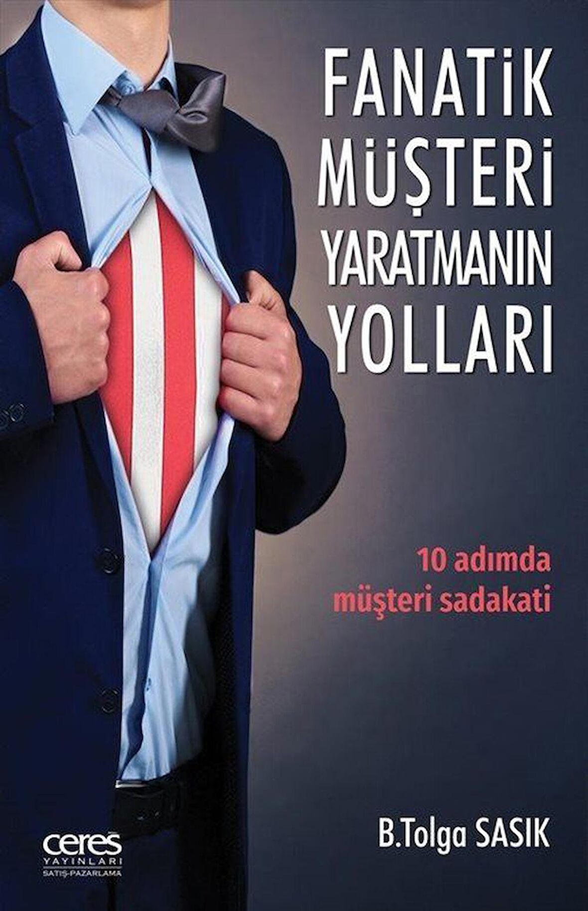 Fanatik Müşteri Yaratmanın Yolları / B. Tolga Sasık