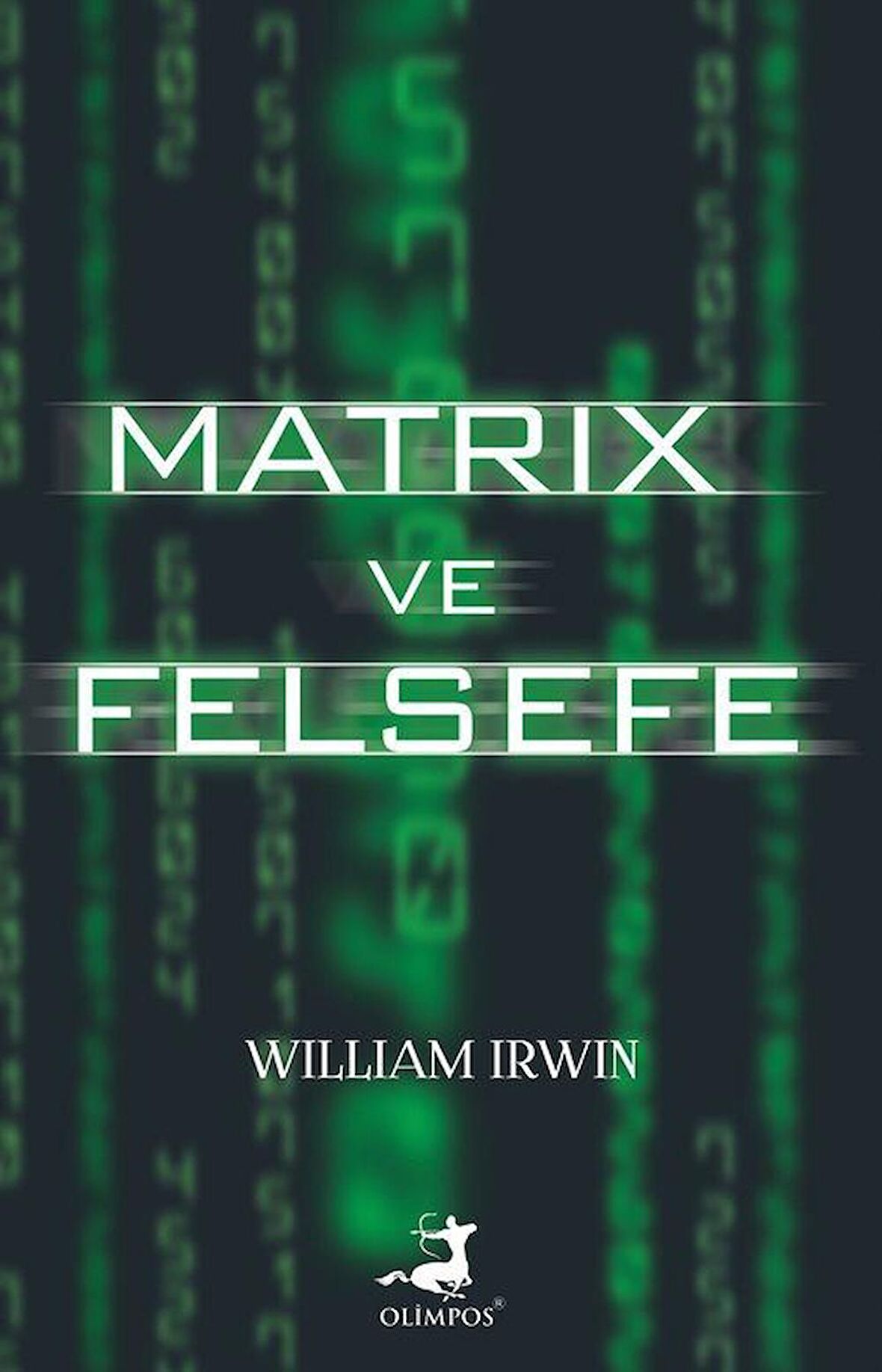 Matrix ve Felsefe / William Irwin