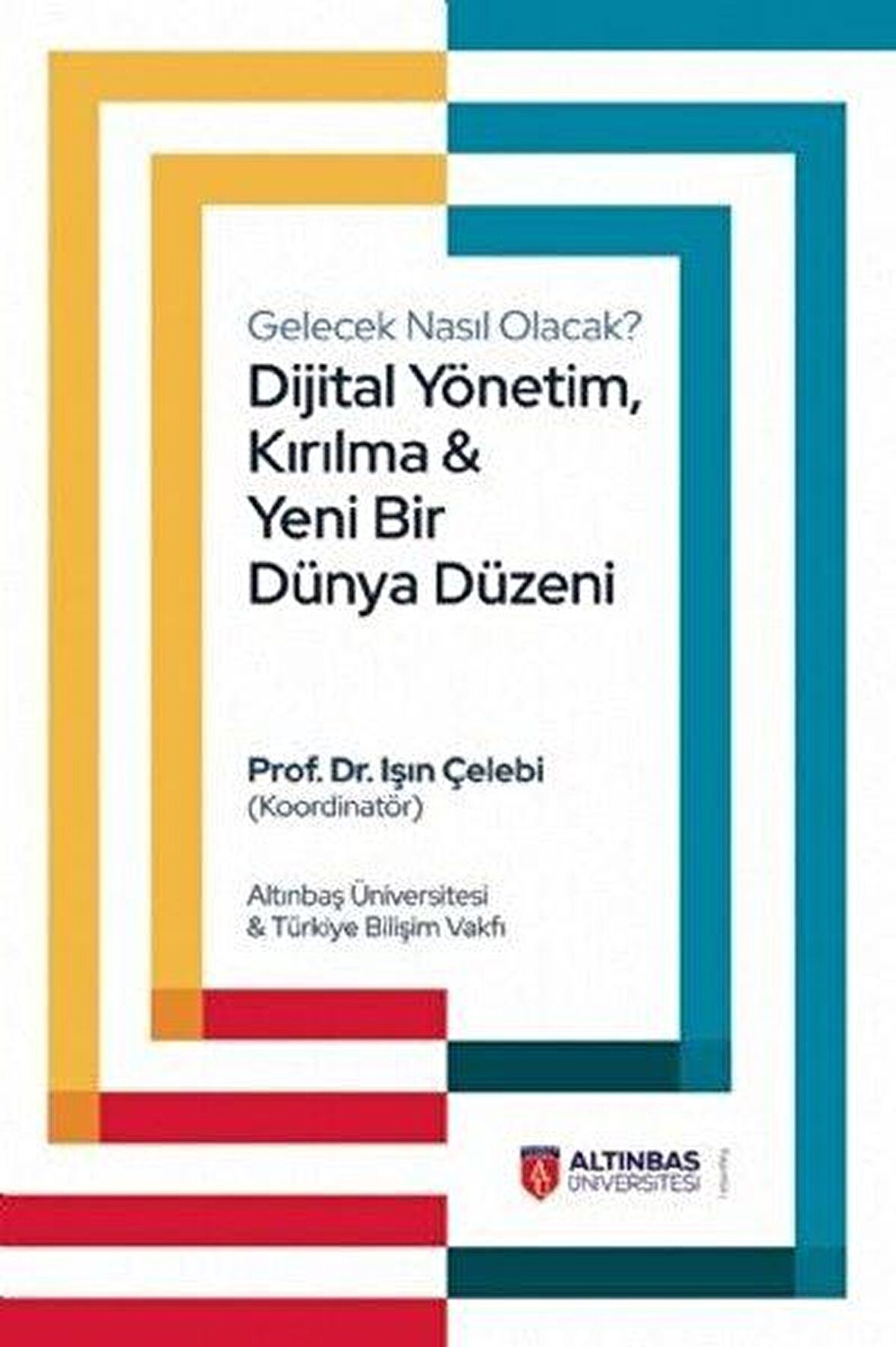 Gelecek Nasıl Olacak? Dijital Yönetim Kırılma ve Yeni Bir Dünya Düzeni