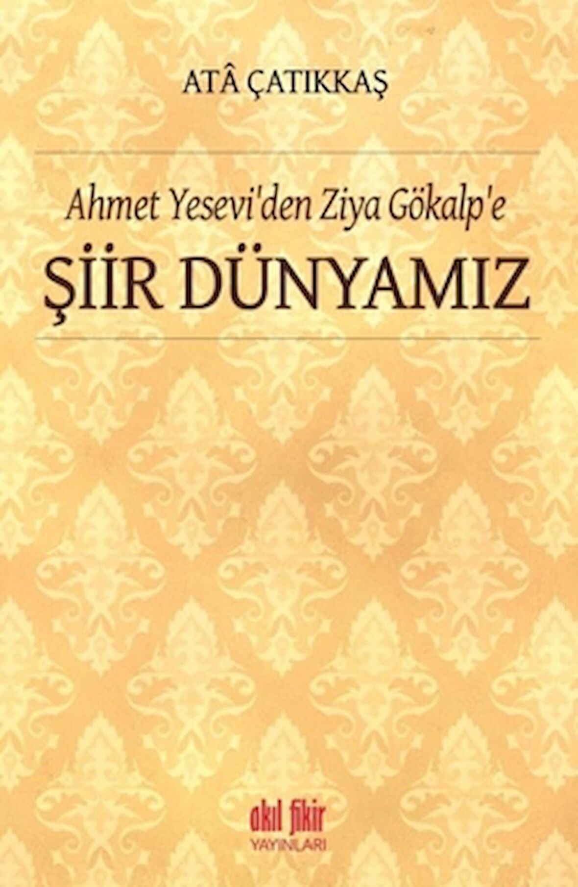 Ahmet Yesevi'den Ziya Gökalp'e Şiir Dünyamız