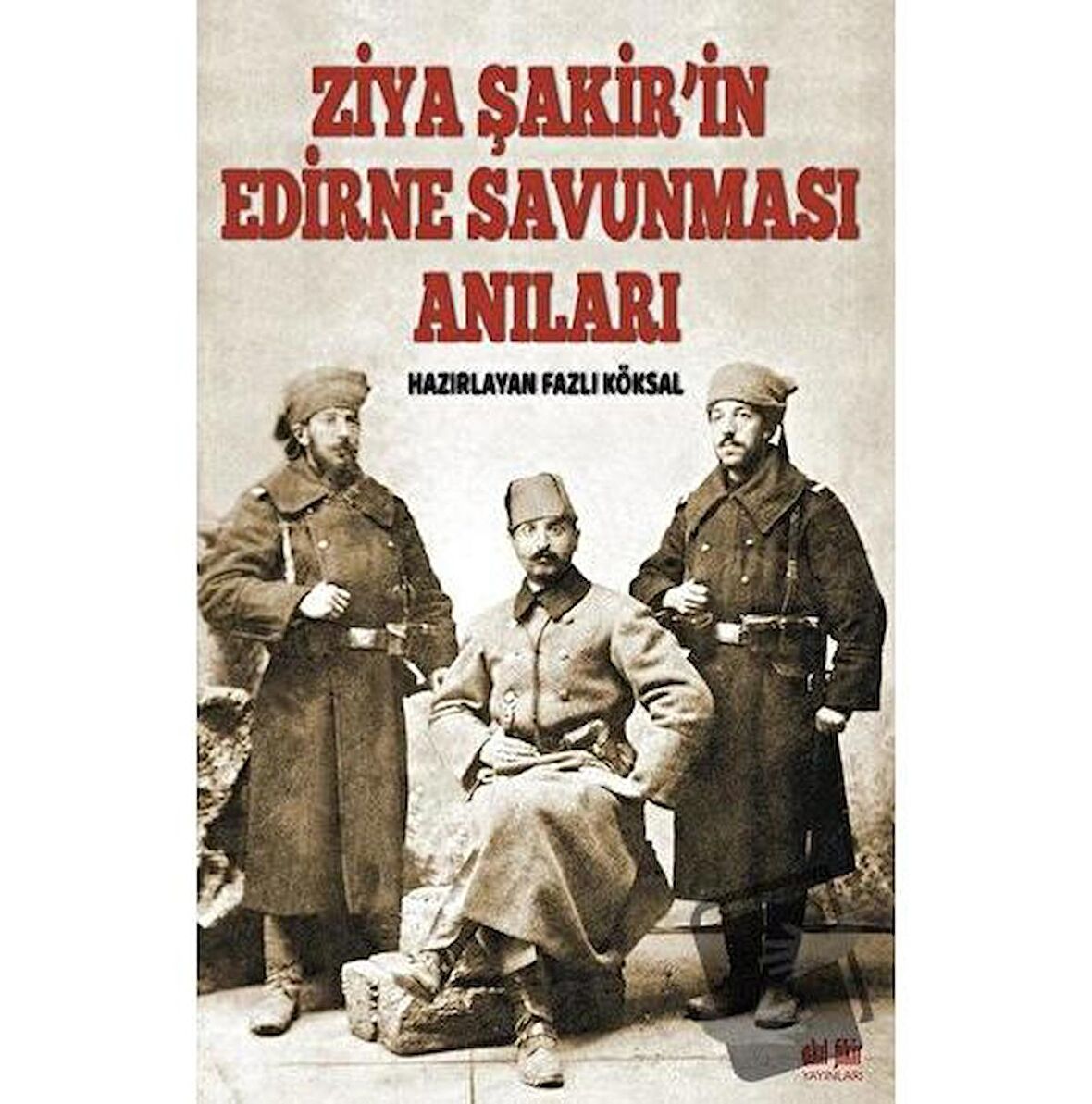 Ziya Şakir’in Edirne Savunması Anıları