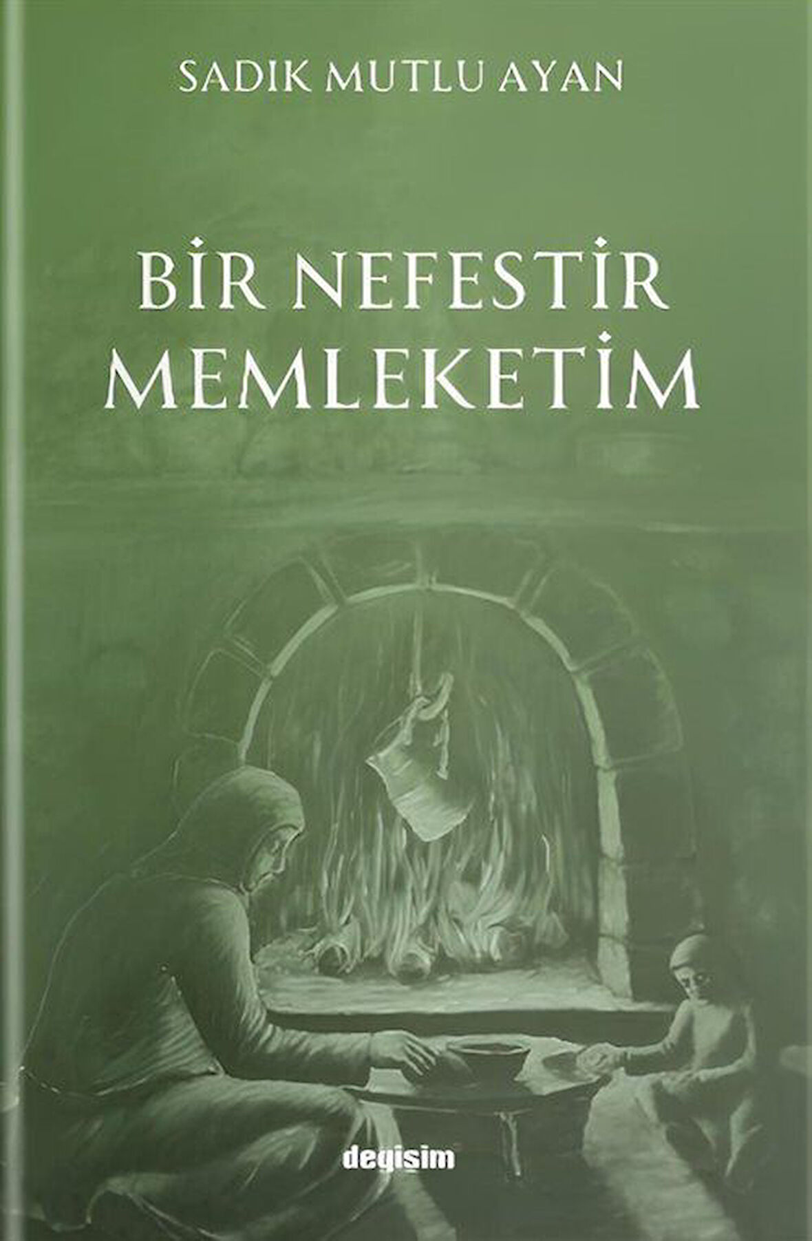 Bir Nefestir Memleketim / Sadık Mutlu Ayan