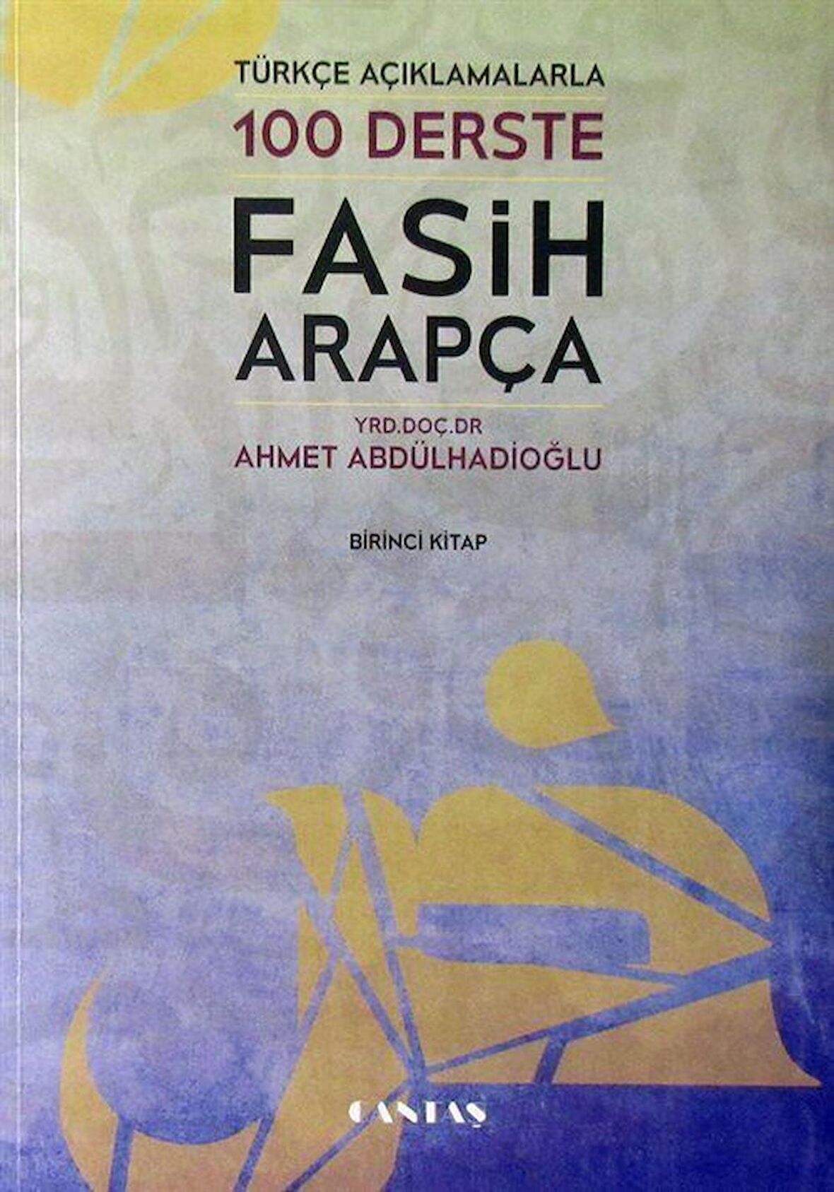 Türkçe Açıklamalarıyla 100 Derste Fasih Arapça 1. Kitap