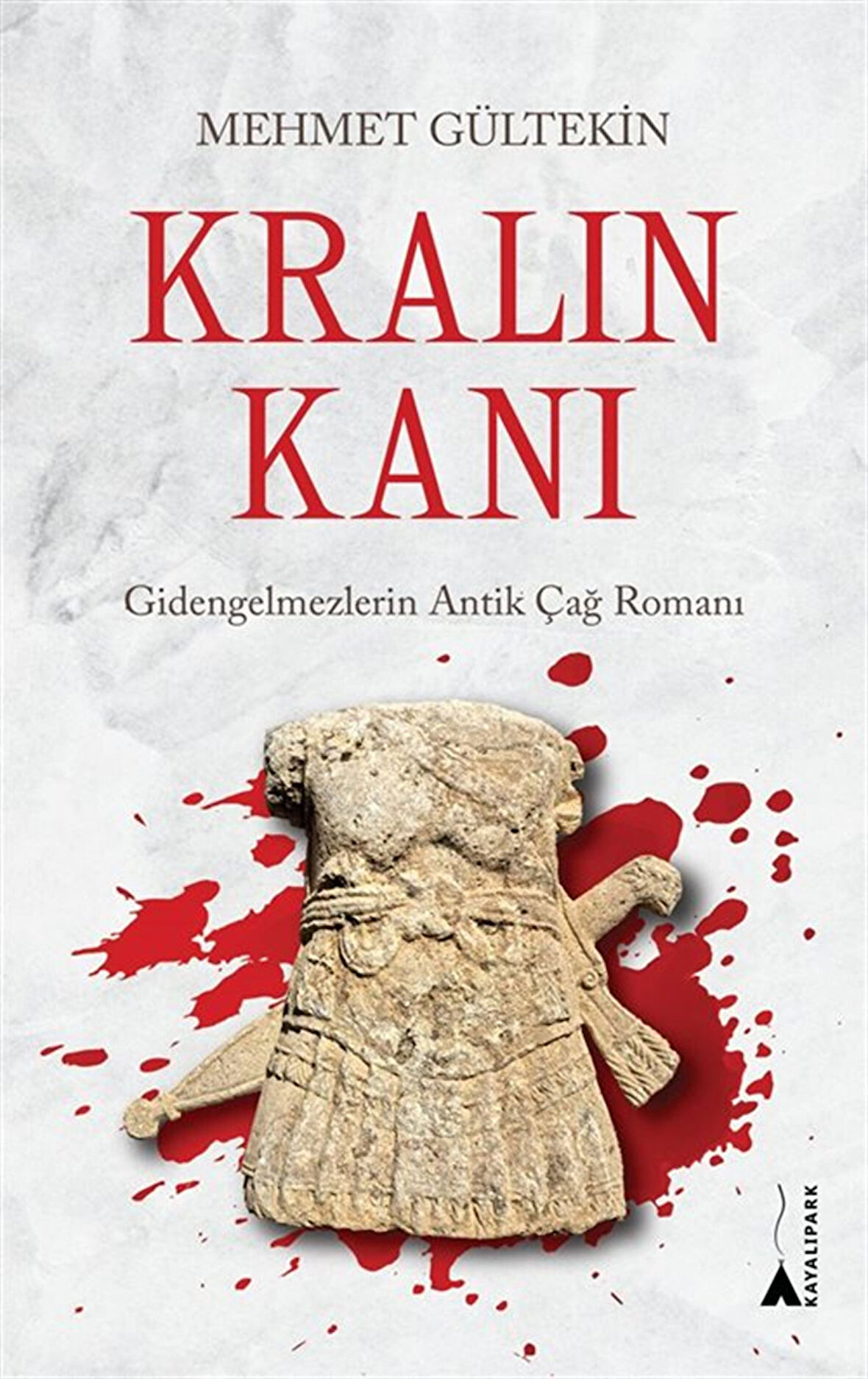 Kralın Kanı & Gidengelmezlerin Antik Çağ Romanı / Mehmet Gültekin