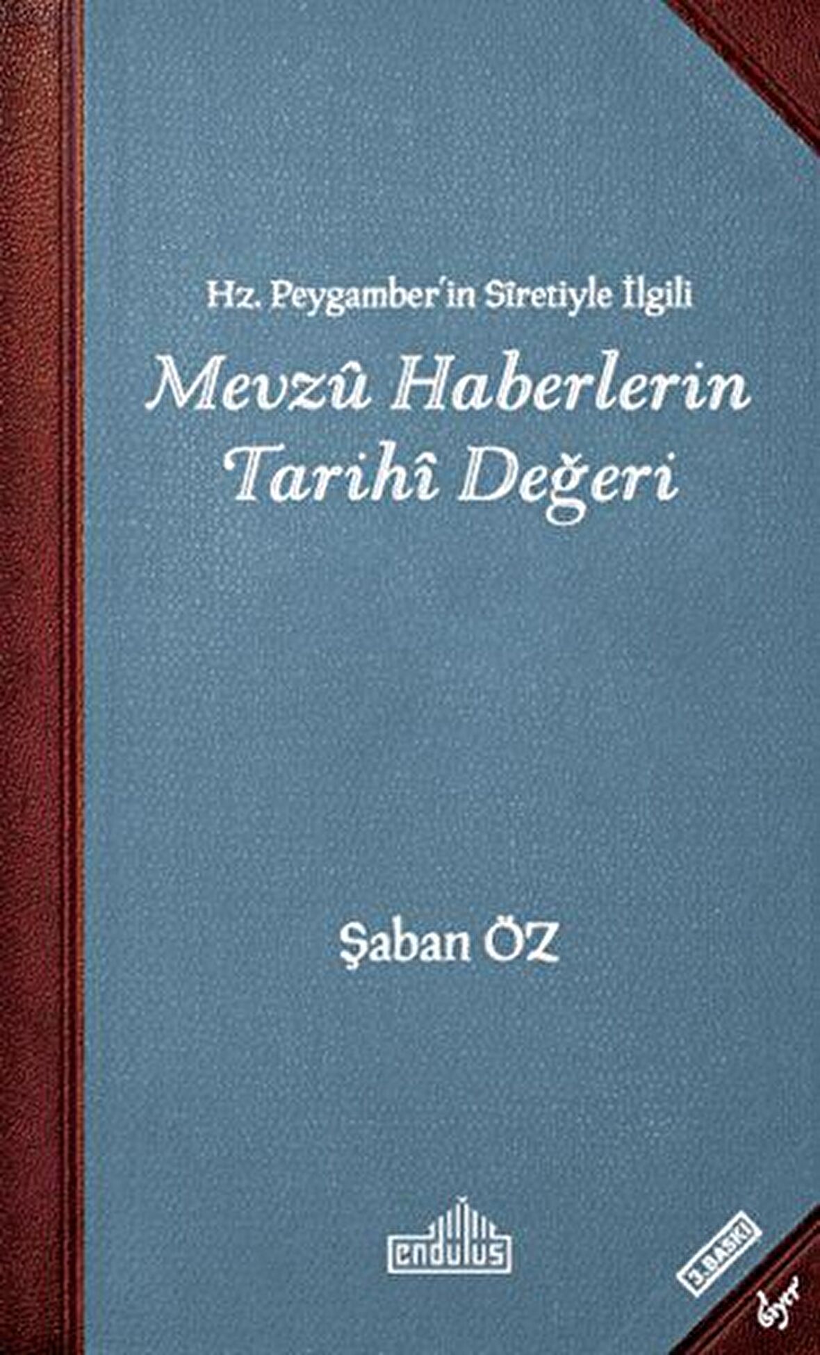 Hz. Peygamber'in Sıretiyle İlgili Mevzu Haberlerin Tarihi Değeri