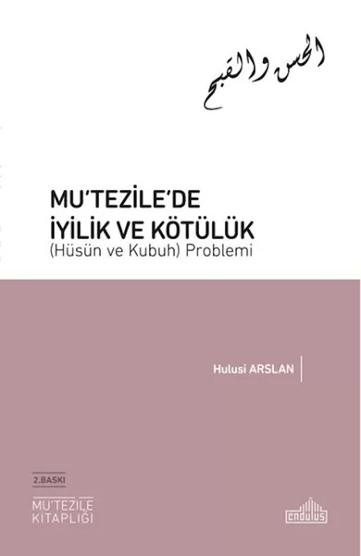 Mu‘tezile’de İyilik ve Kötülük (Hüsün ve Kubuh) Problemi