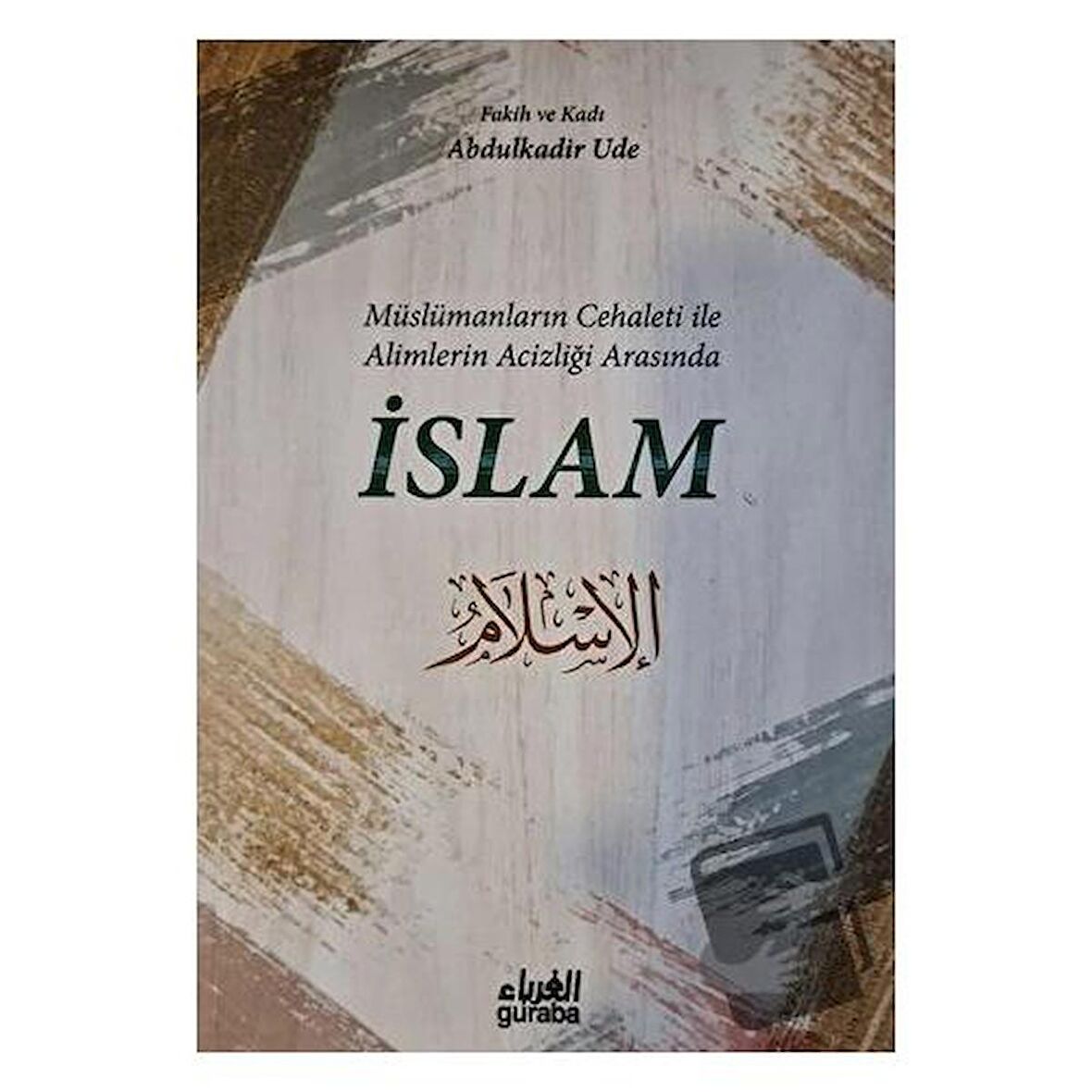 Müslümanların Cehaleti İle Alimlerin Acizliği Arasında İslam