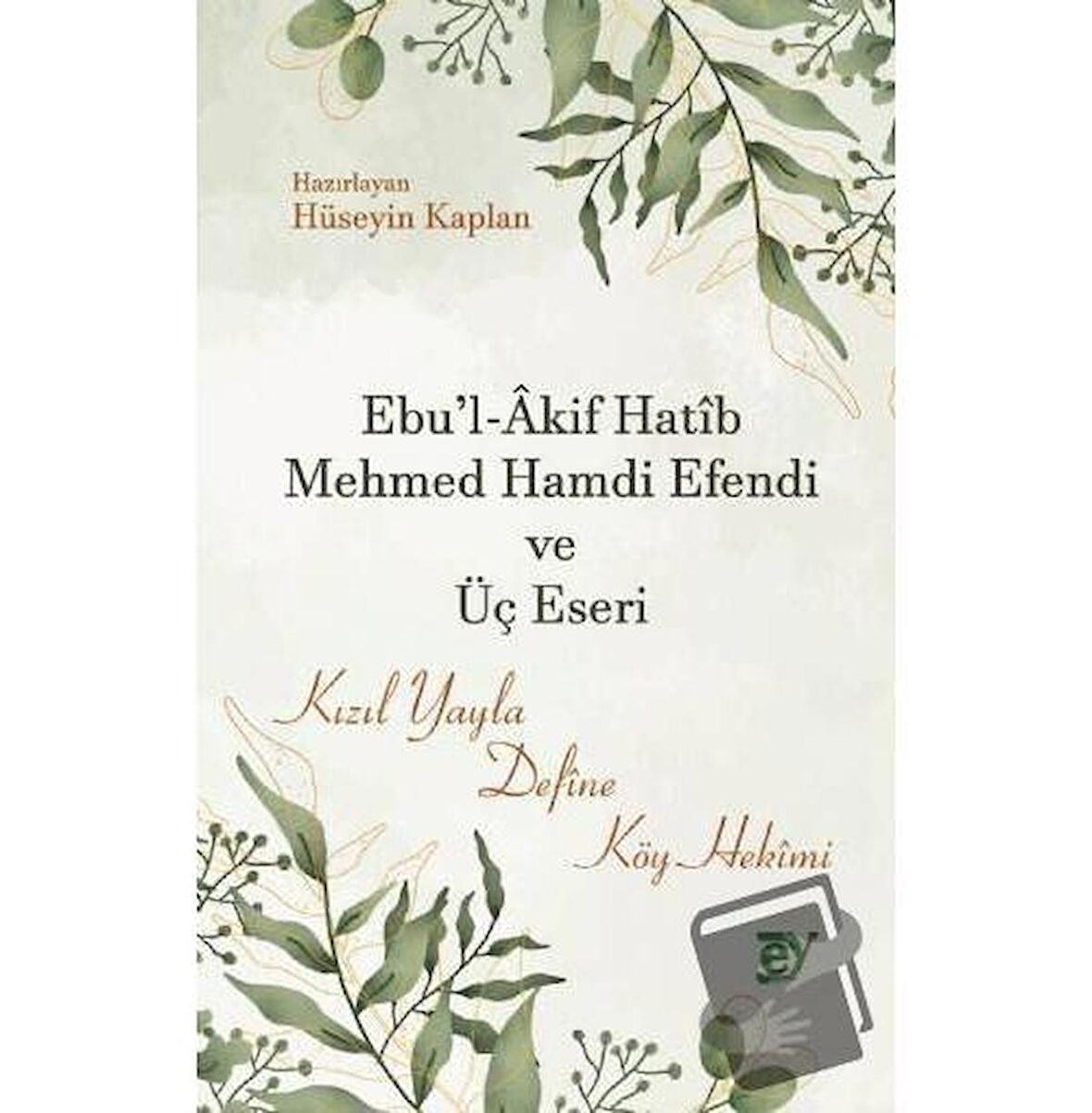 Ebu'l-Akif Hatib Mehmed Hamdi Efendi ve Üç Eseri