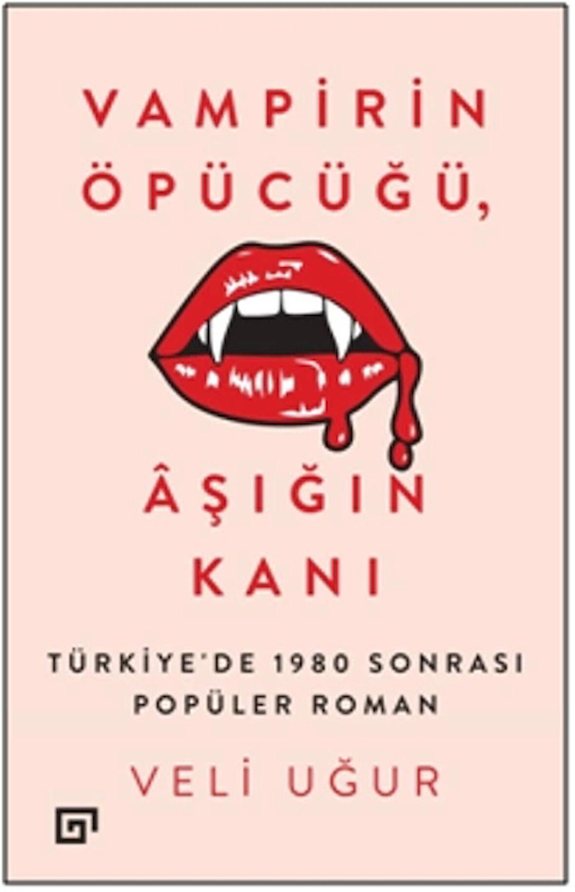 Vampirin Öpücüğü, Aşığın Kanı: Türkiye’de 1980 Sonrası Popüler Roman