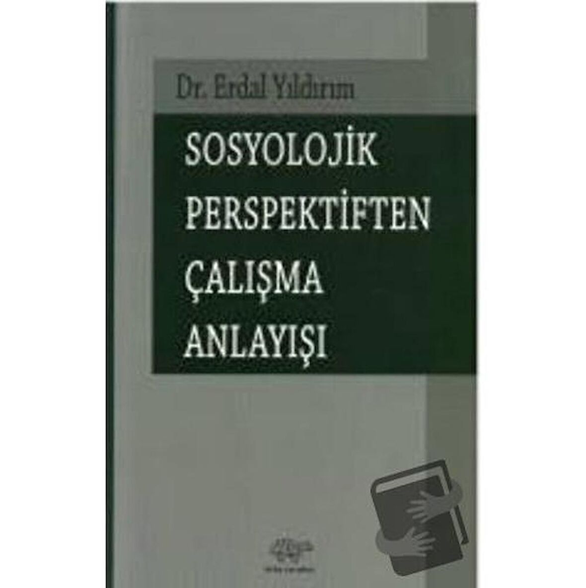 Sosyolojik Perspektiften Çalışma Anlayışı