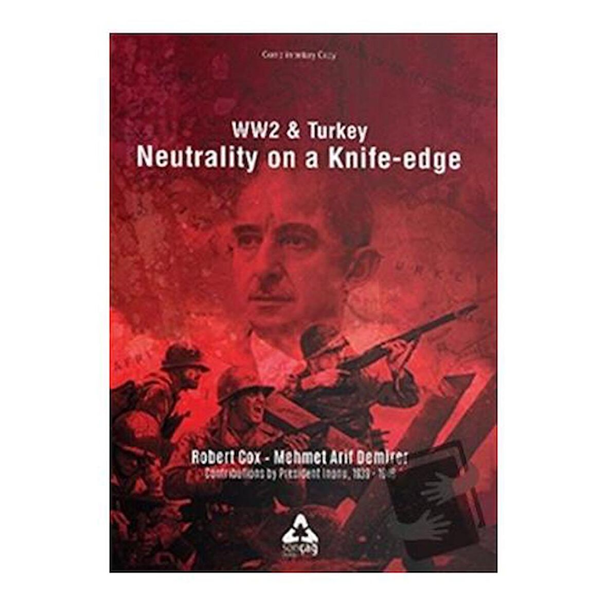 Ww2 and Turkey Neutrality On A Knife   Edge / Sonçağ Yayınları / Mehmet Arif