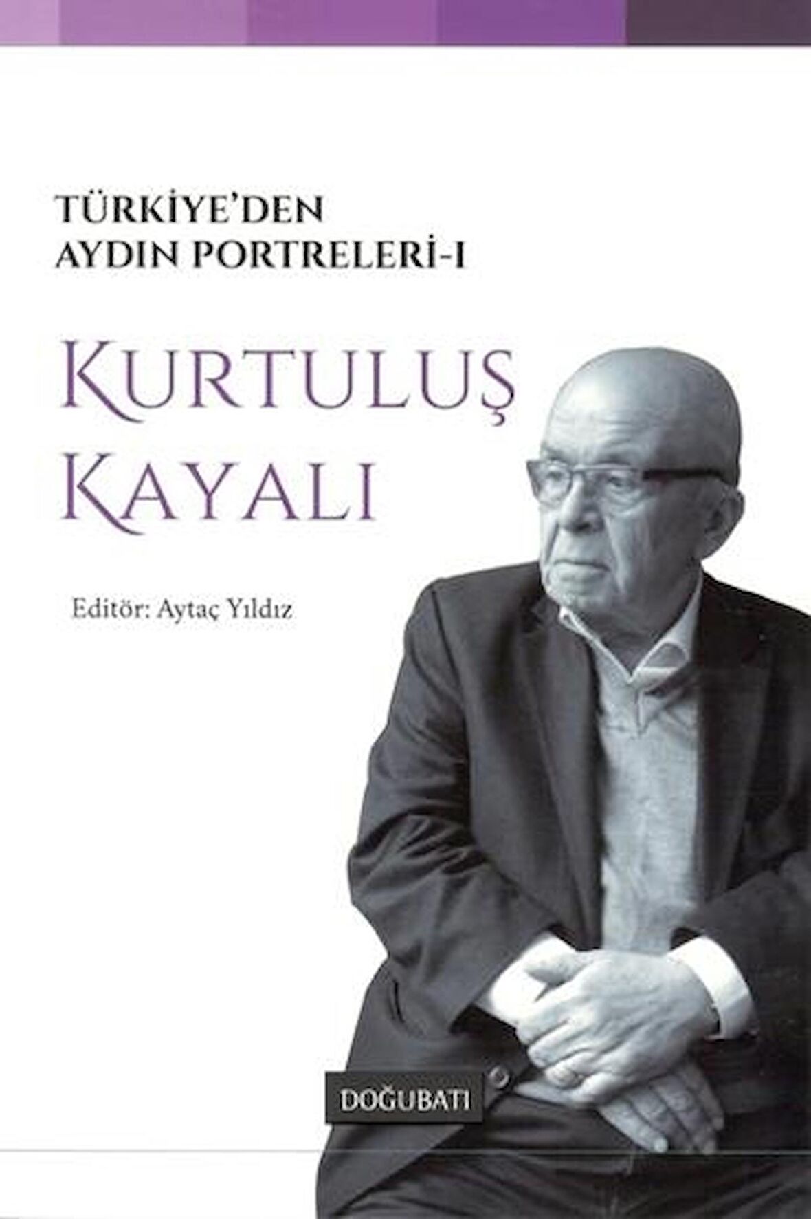 Türkiye’den Aydın Portreleri 1 - Kurtuluş Kayalı