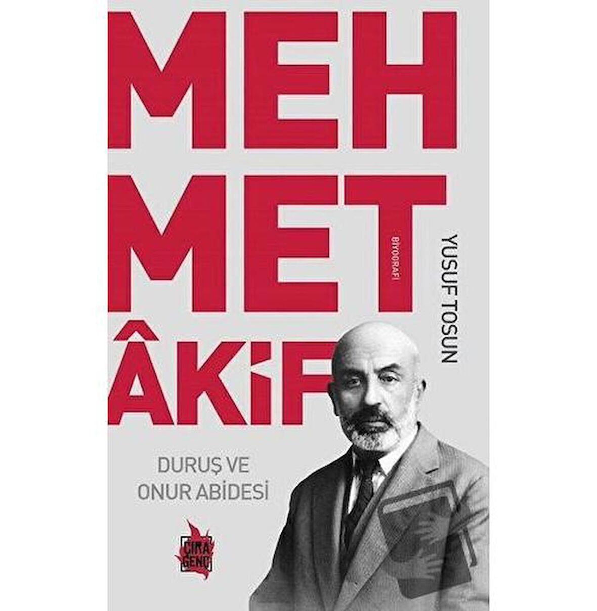 Mehmet Akif - Duruş ve Onur Abidesi