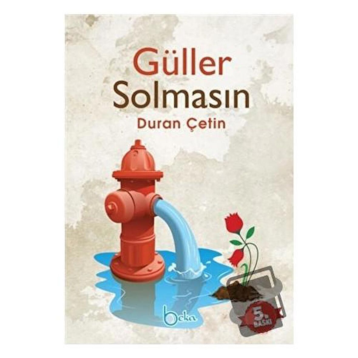 Güller Solmasın