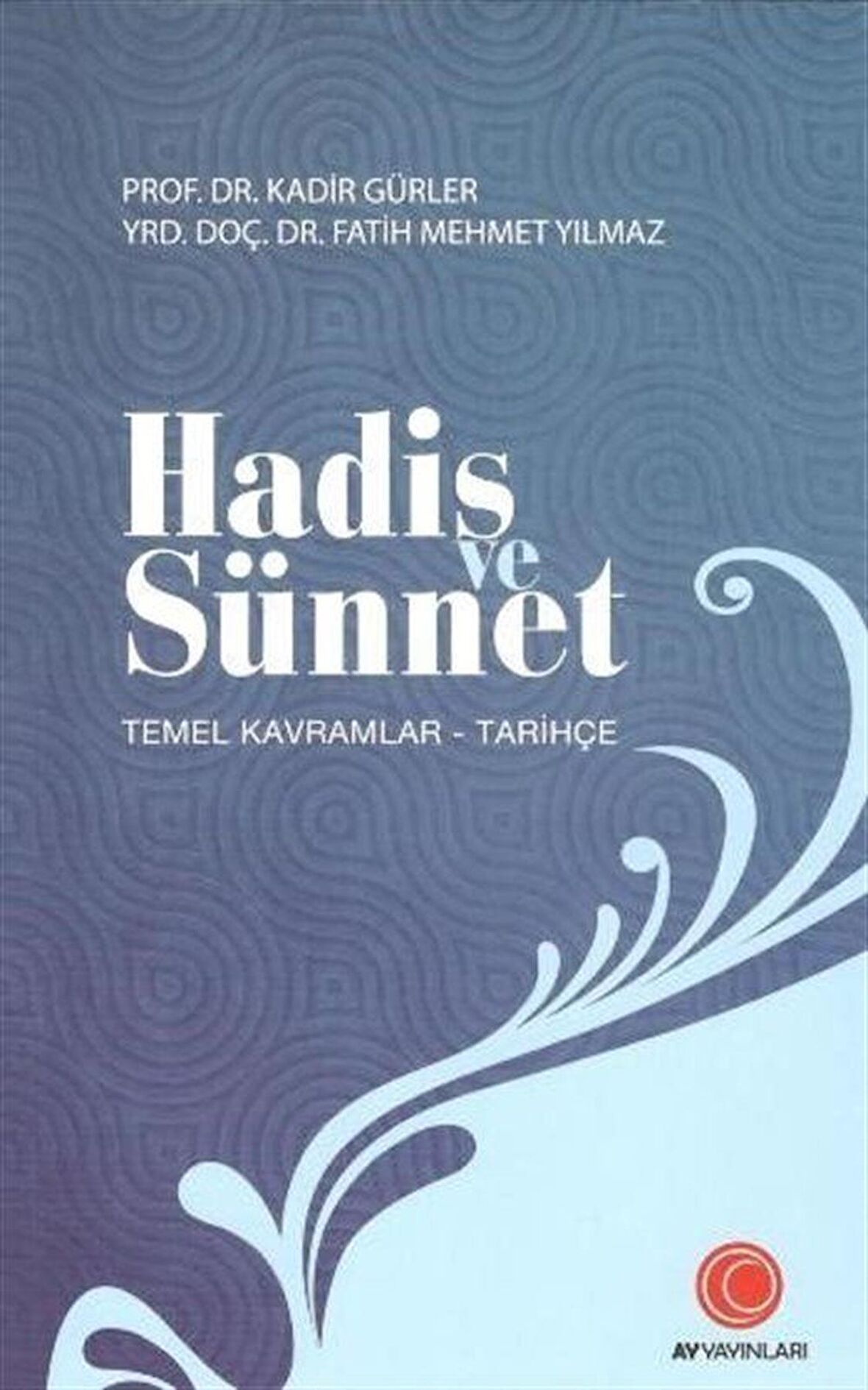Hadis ve Sünnet & Temel Kavramlar - Tarihçe / Fatih Mehmet Yılmaz