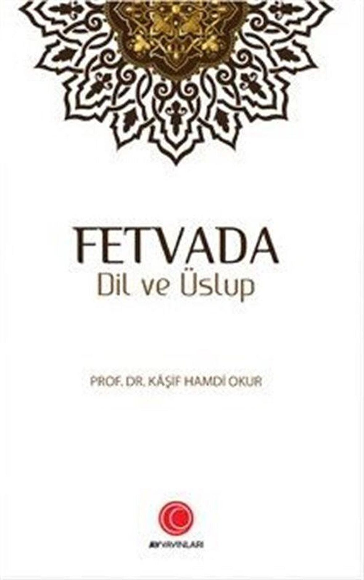 Fetvada Dil ve Üslup / Prof. Dr. Kaşif Hamdi Okur