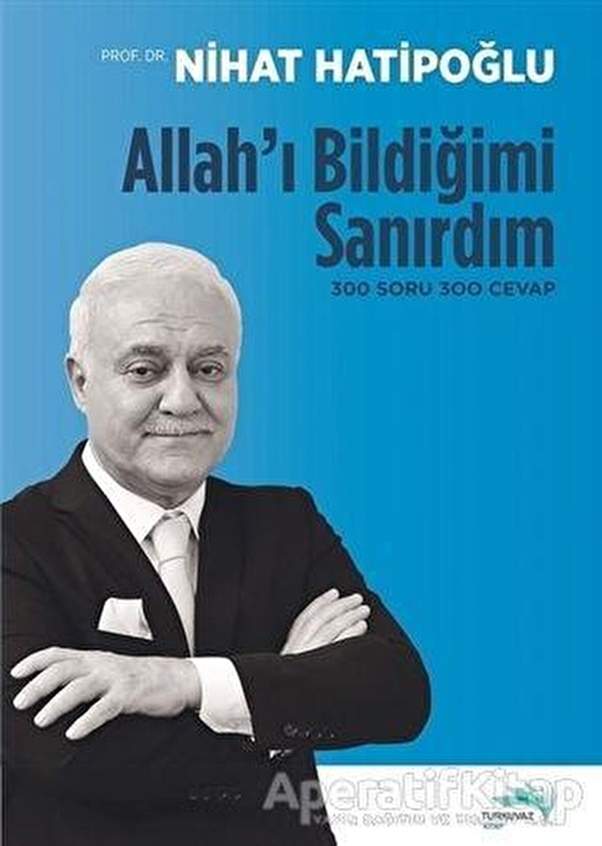 Allah'ı Bildiğimi Sanırdım