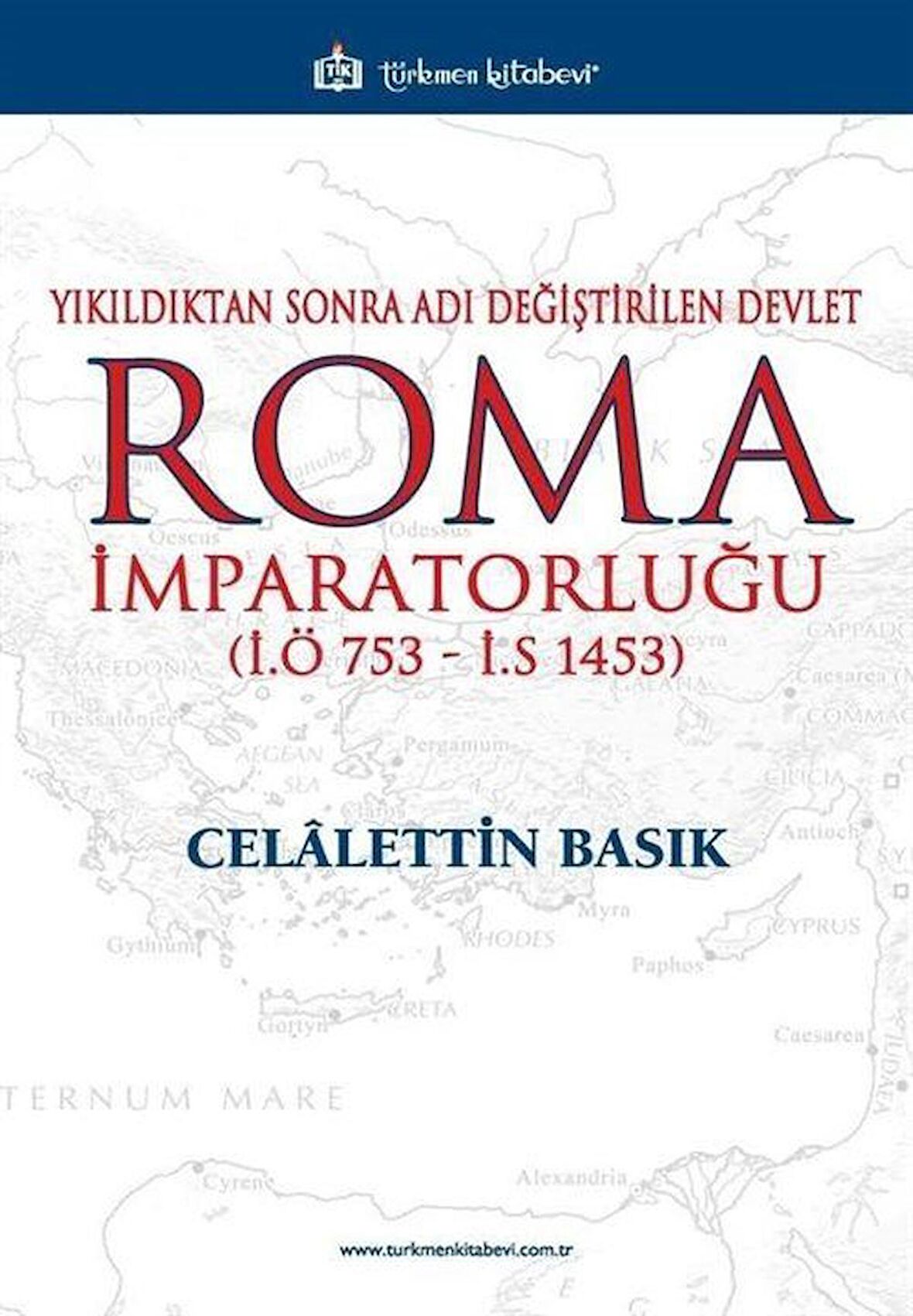 Yıkıldıktan Sonra Adı Değiştirilen Devlet Roma İmparatorluğu (İ.Ö 753 - İ.S 1453)