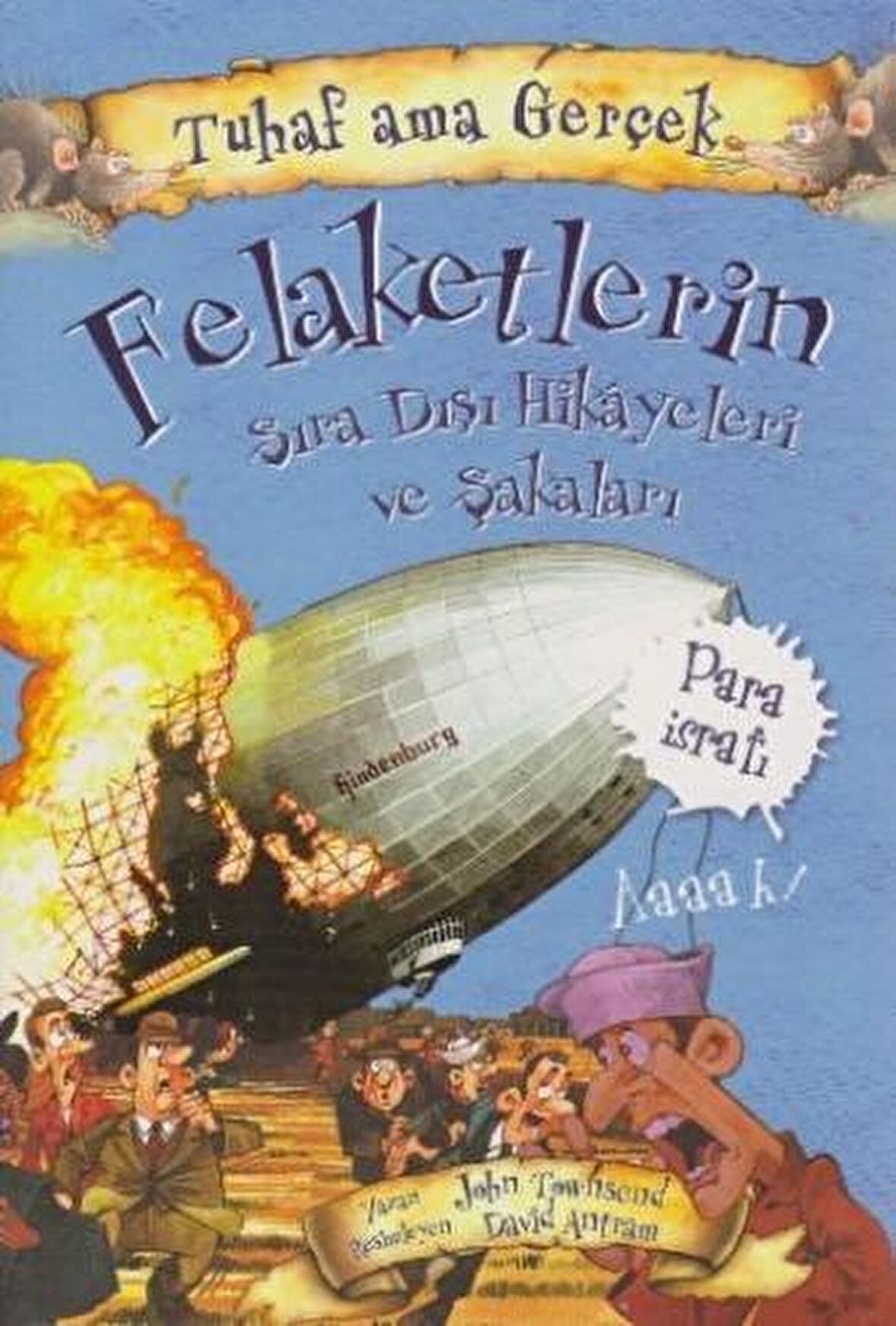 Felaketlerin Sıra Dışı Hikayeleri ve Şakaları - Tuhaf Ama Gerçek