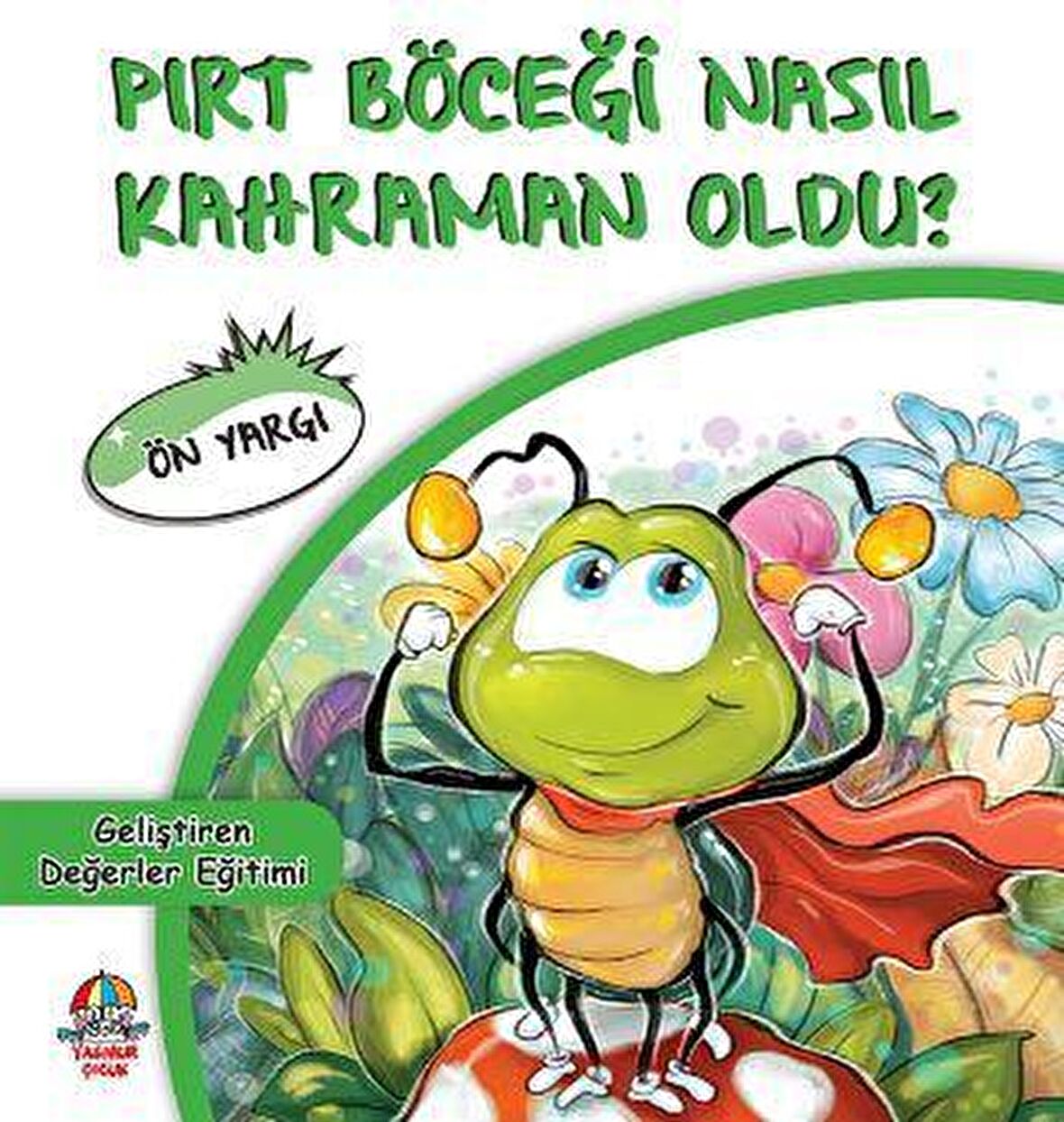 Pırt Böceği Nasıl Kahraman Oldu?