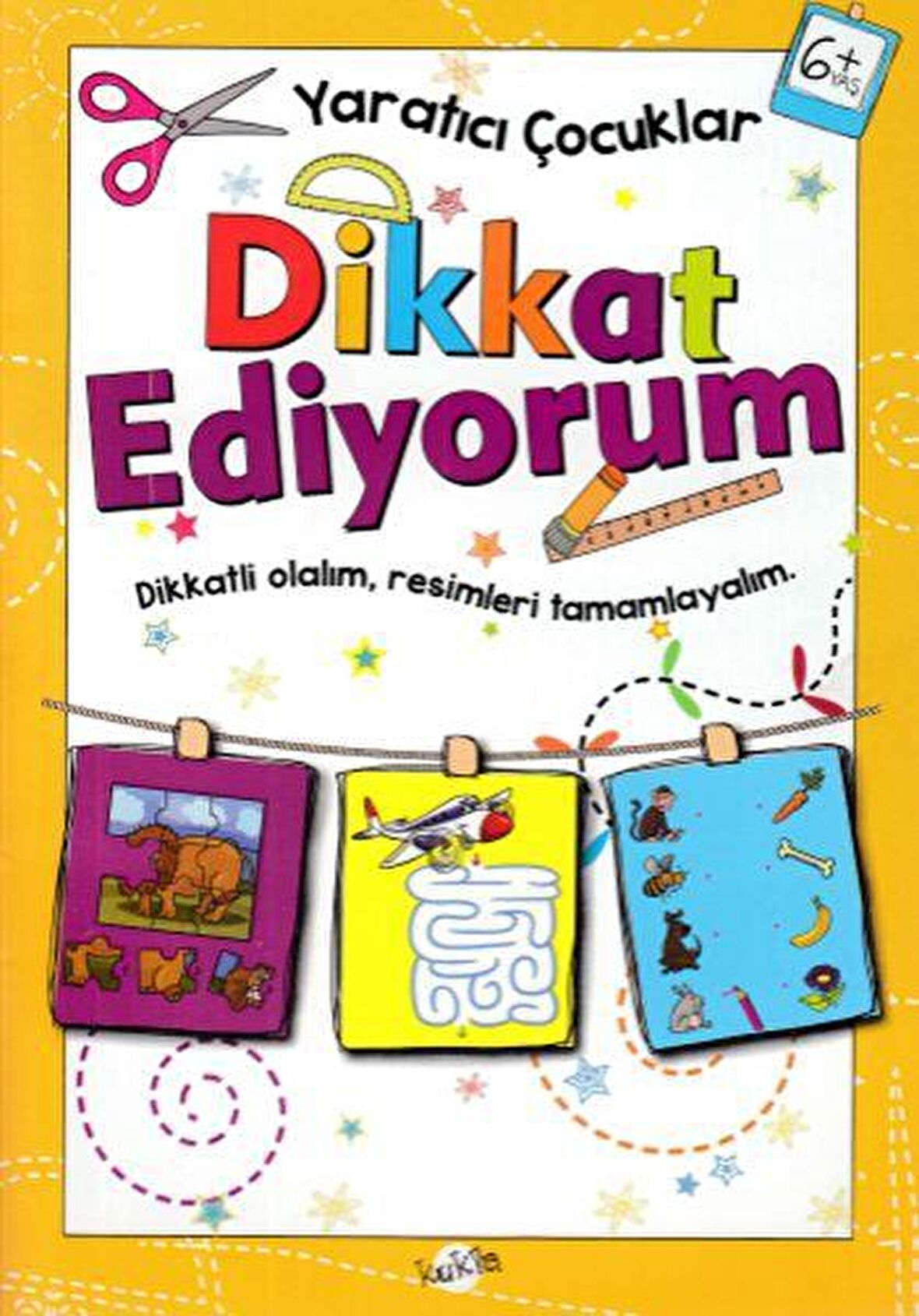 Dikkat Ediyorum 6 Yaş - Yaratıcı Çocuklar