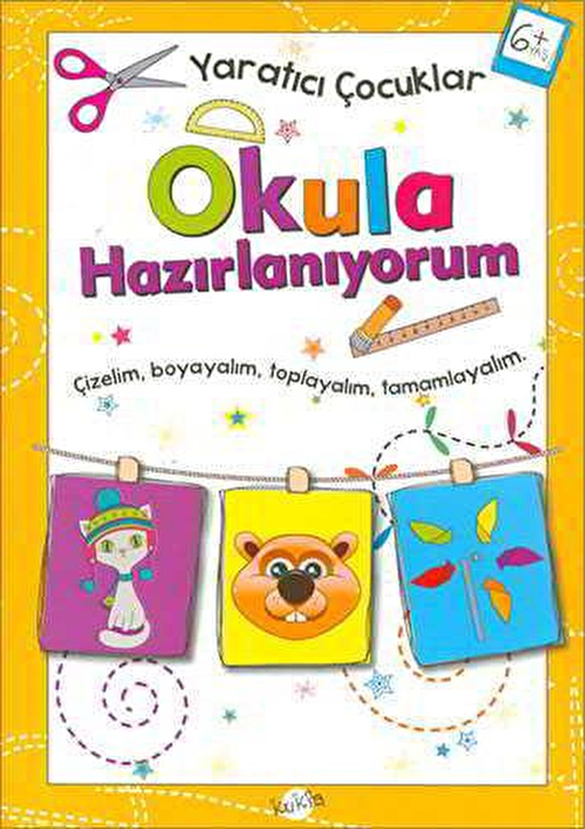 Okula Hazırlanıyorum 6 Yaş - Yaratıcı Çocuklar