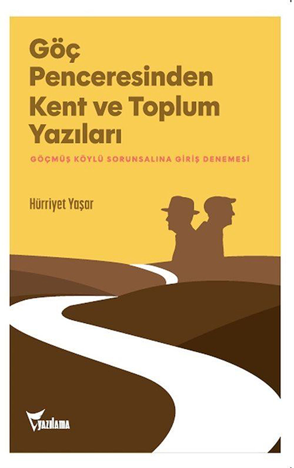 Göç Penceresinden Kent ve Toplum Yazıları / Hürriyet Yaşar